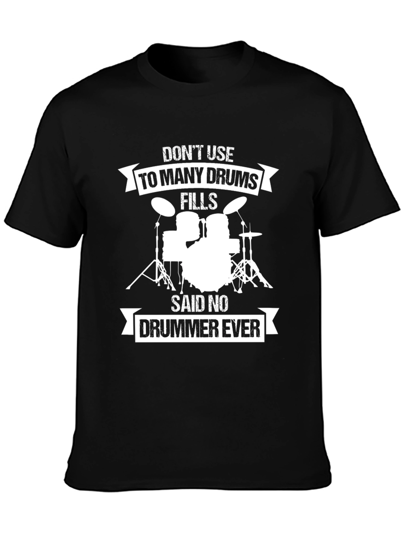 Drummer T-Shirt: Dont Use Too Many Drums!