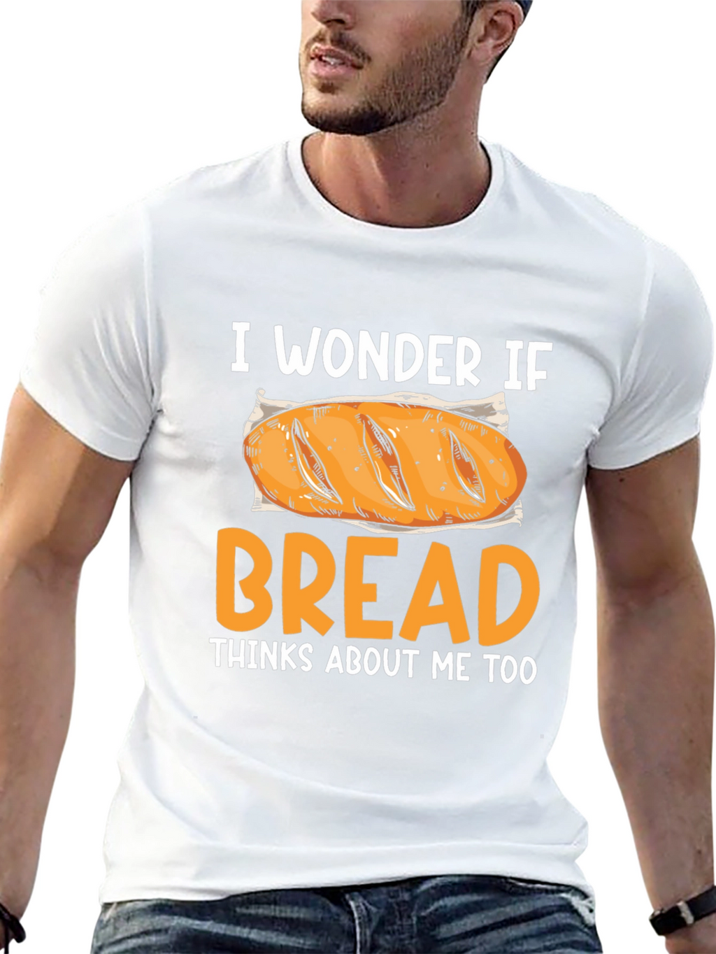 I Wonder If Bread Thinks About Me Too T-Shirt