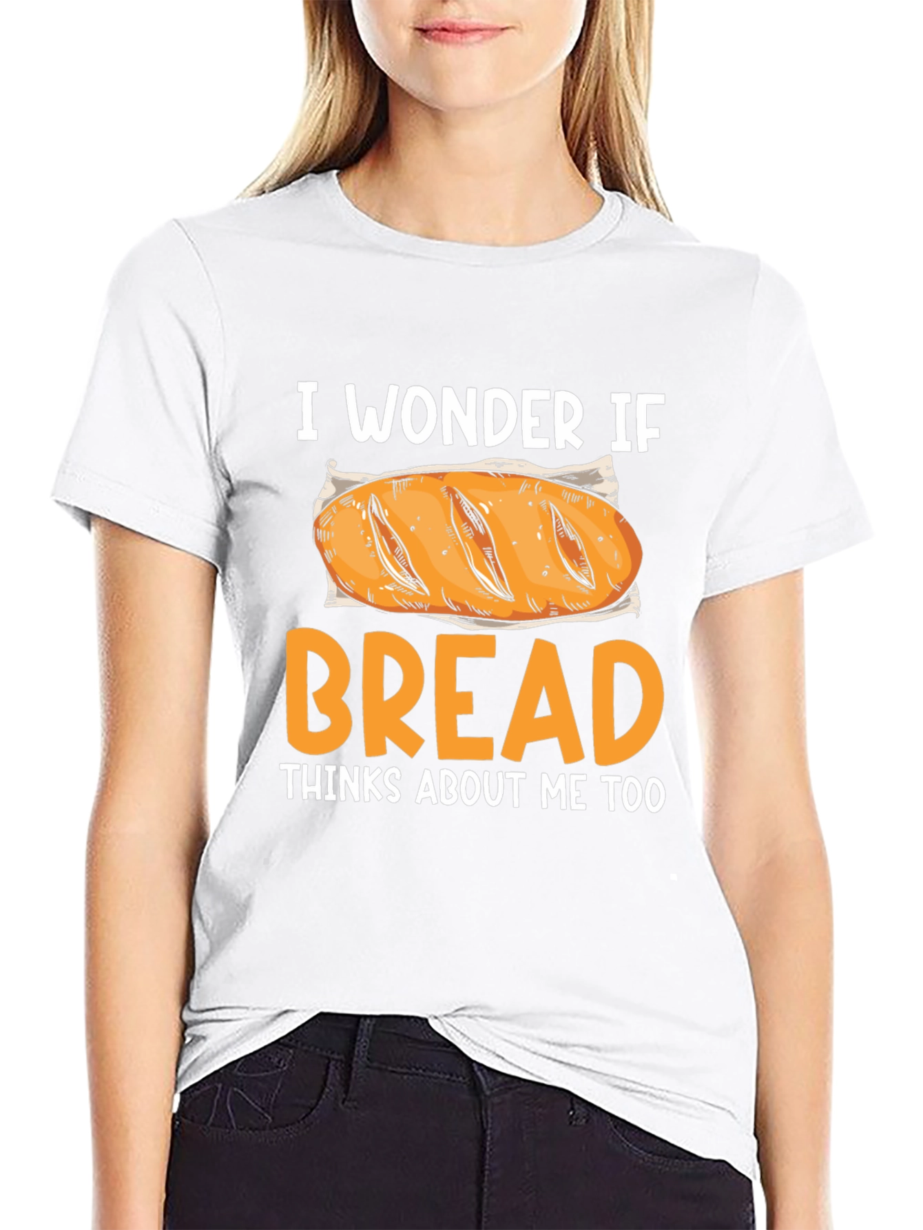 I Wonder If Bread Thinks About Me Too T-Shirt