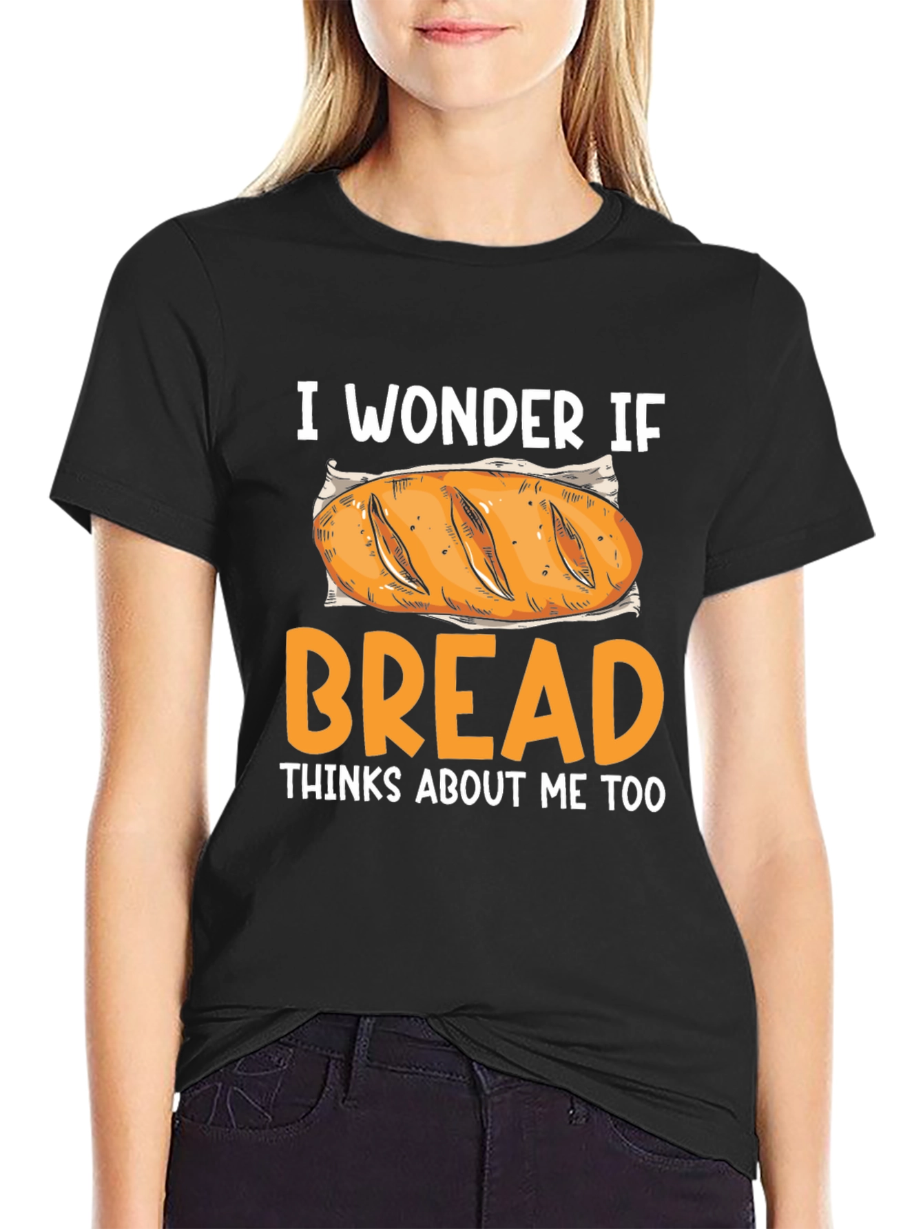 I Wonder If Bread Thinks About Me Too T-Shirt