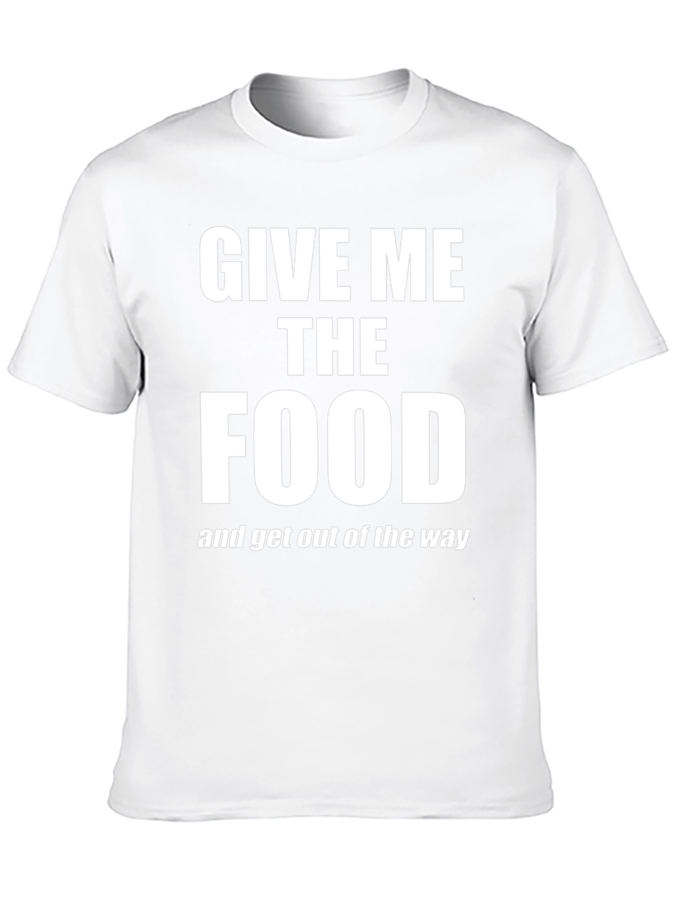 Give Me The Food T-Shirt - Funny Slogan Tee