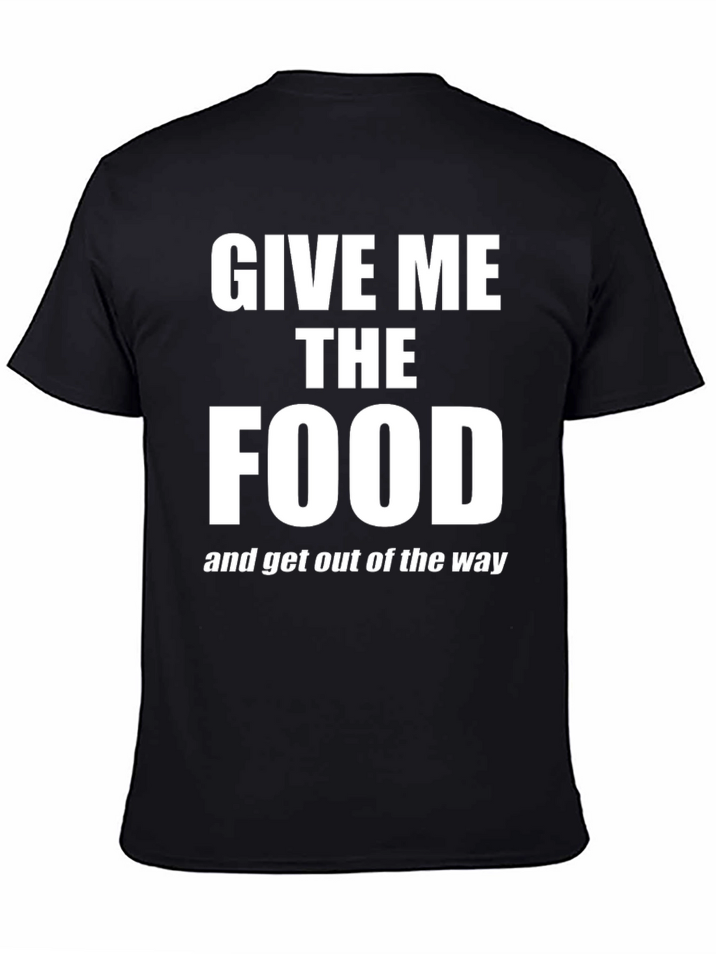 Give Me The Food T-Shirt - Funny Slogan Tee