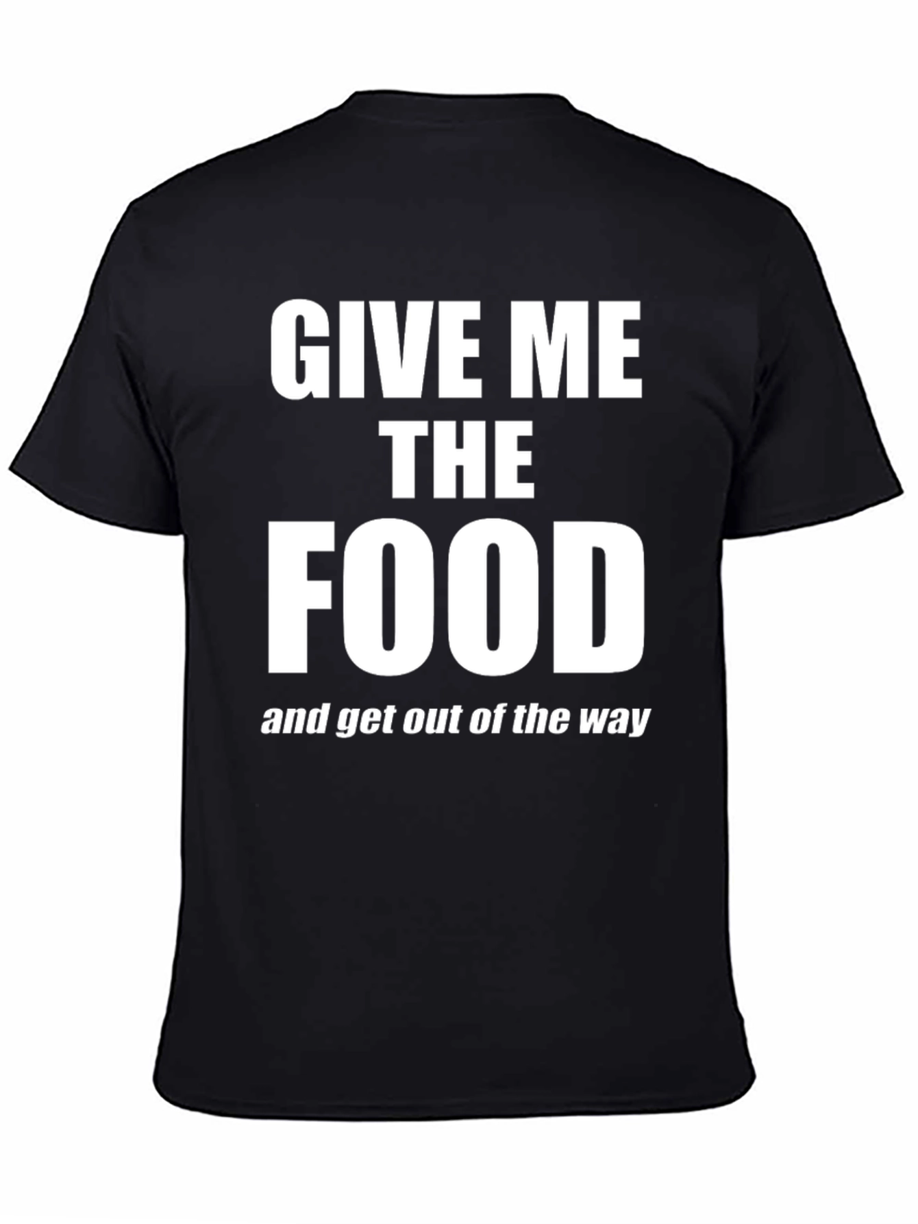 Give Me The Food T-Shirt - Funny Slogan Tee