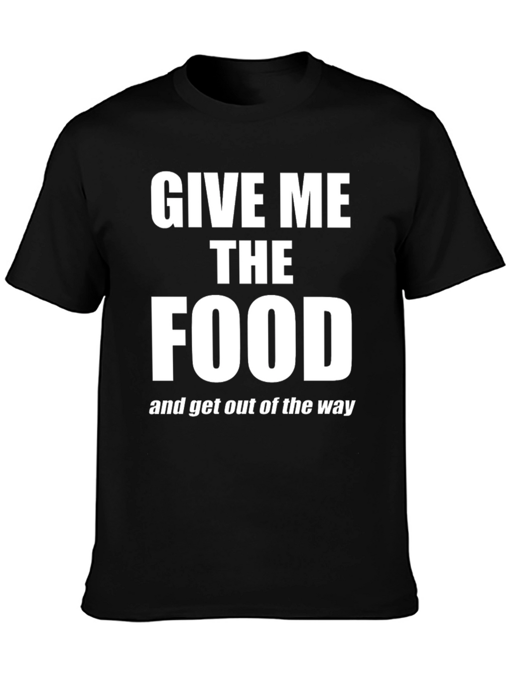 Give Me The Food T-Shirt - Funny Slogan Tee