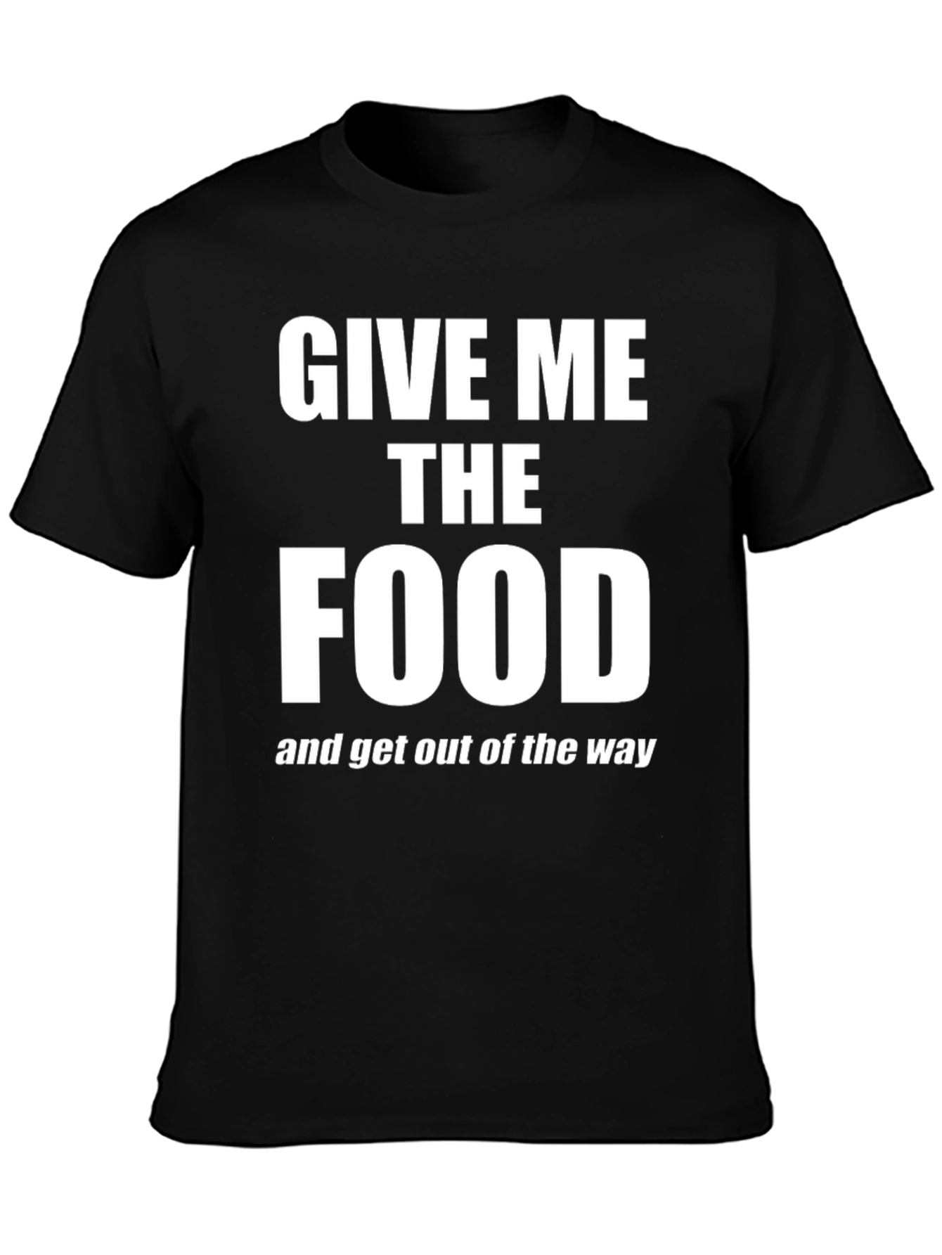 Give Me The Food T-Shirt - Funny Slogan Tee