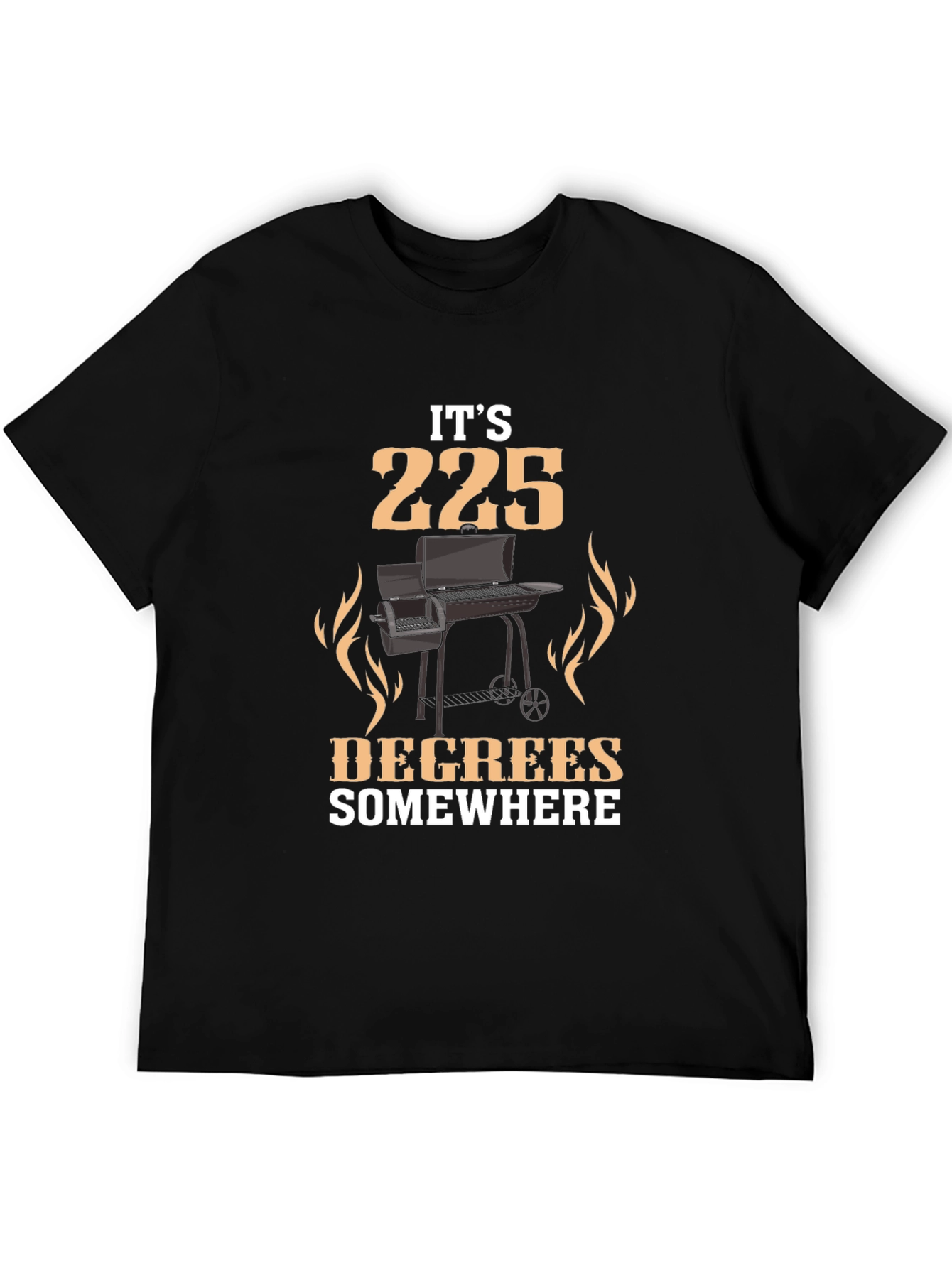 Its 225 Degrees Somewhere BBQ Grill T-Shirt