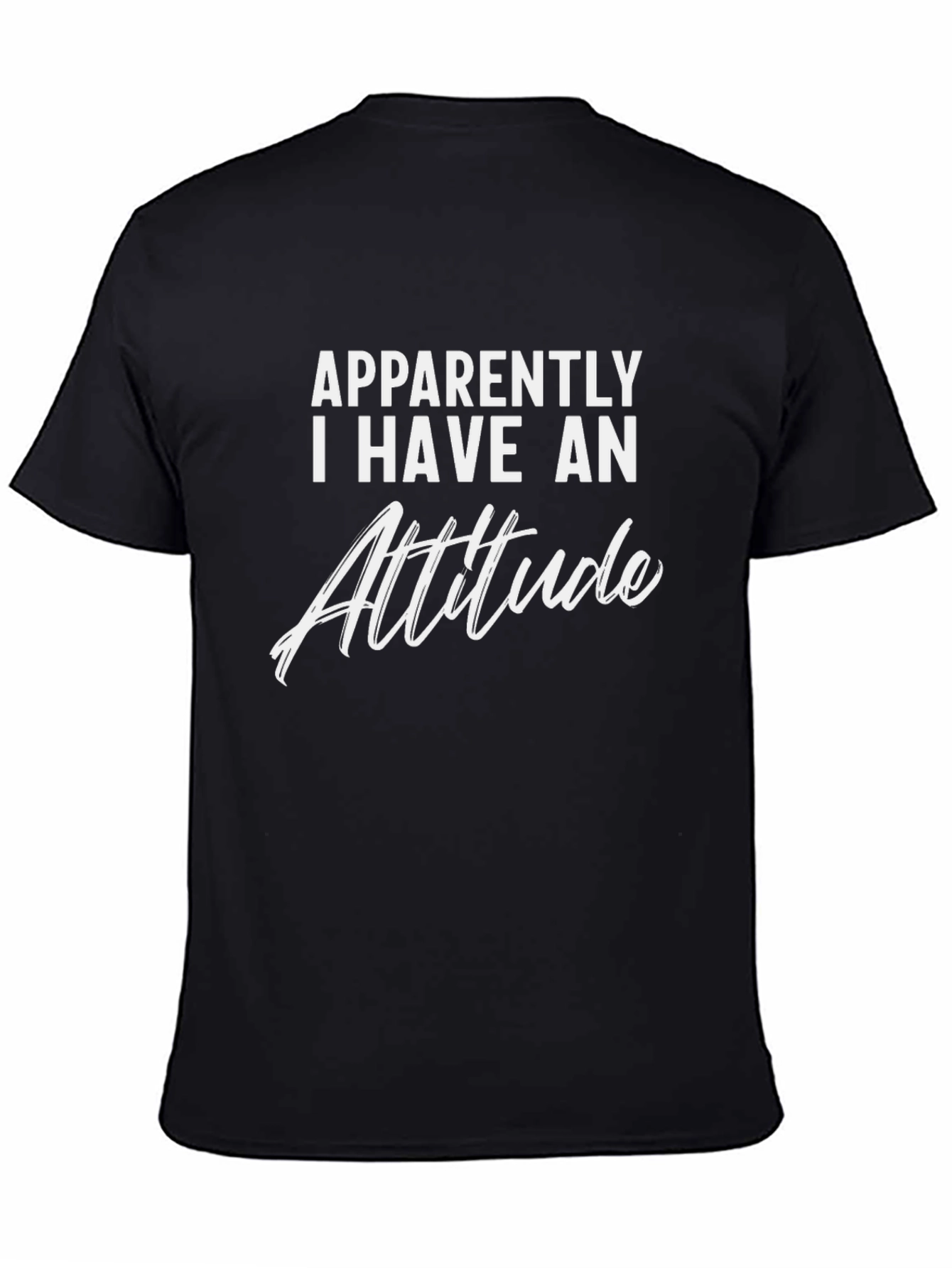 Apparently I Have An Attitude - Graphic Tee