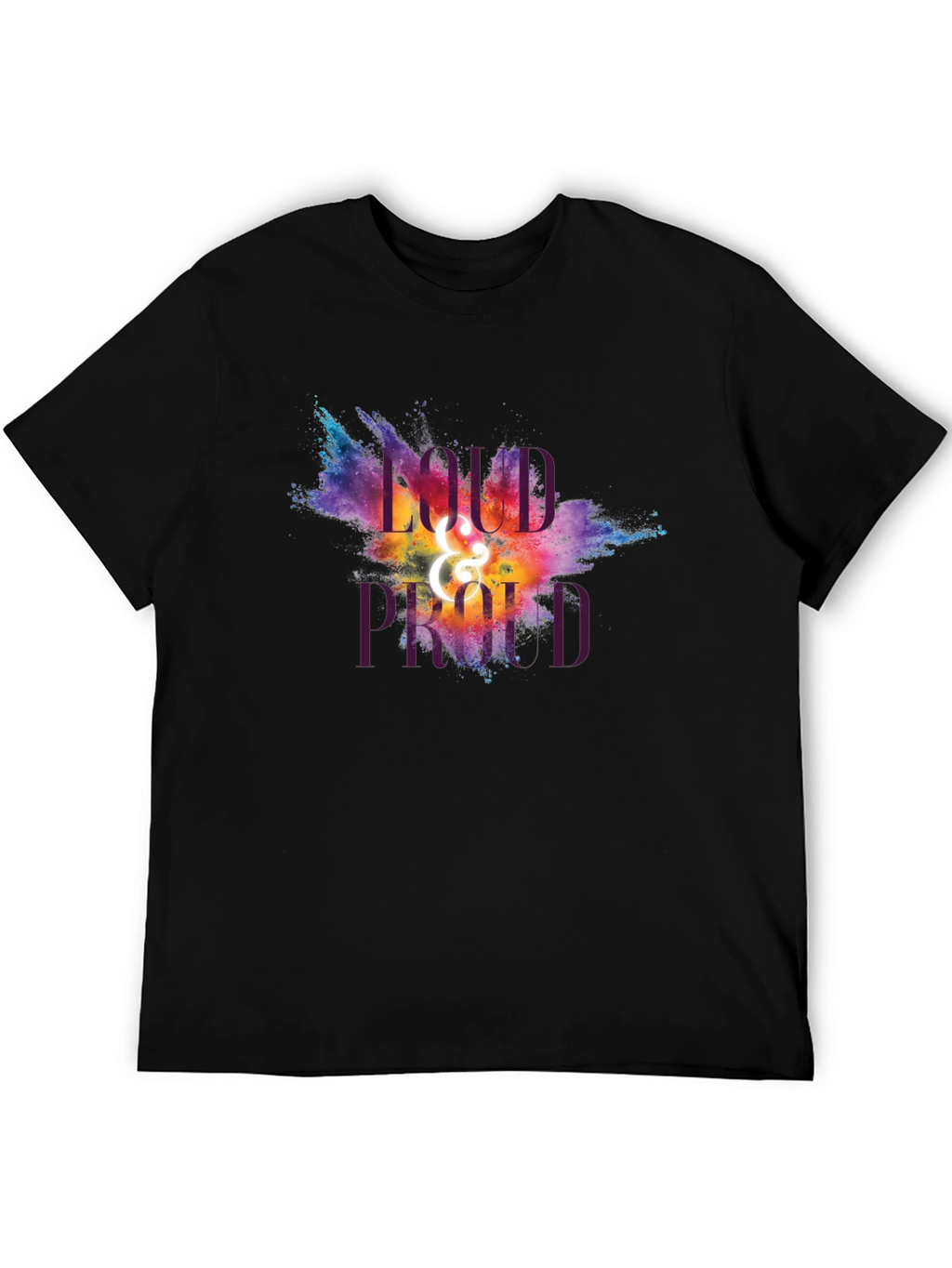 Loud and Proud Graphic T-Shirt - Unisex