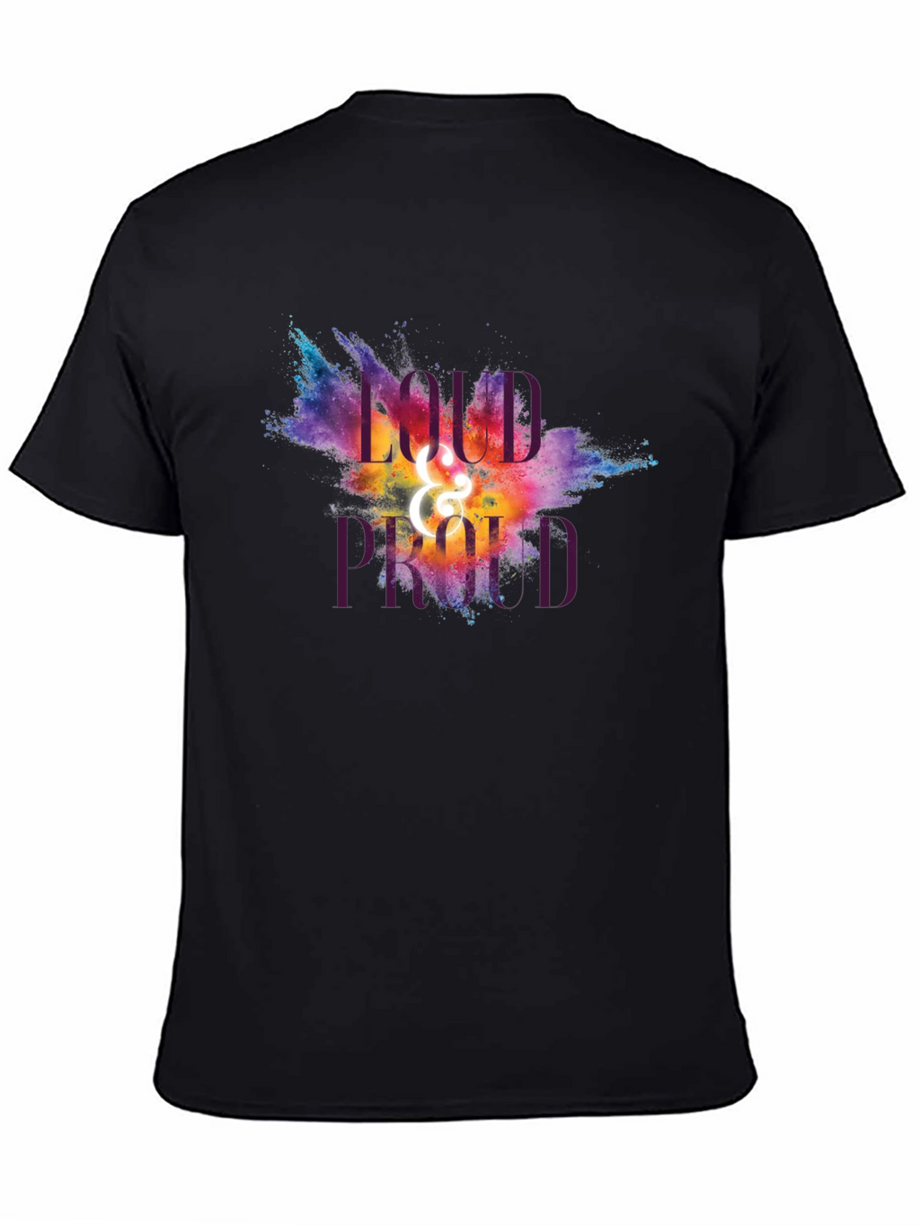 Loud and Proud Graphic T-Shirt - Unisex