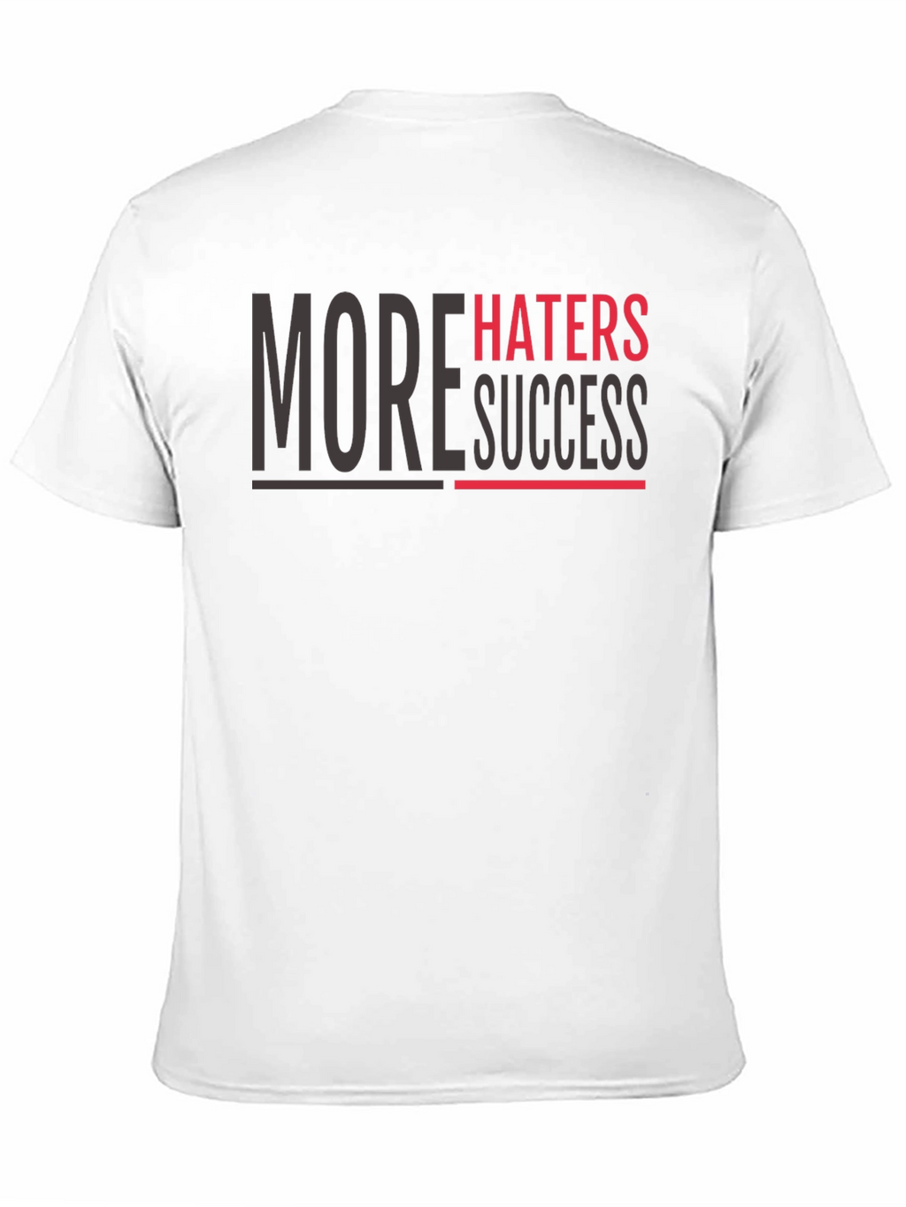 More Haters More Success Graphic T-Shirt