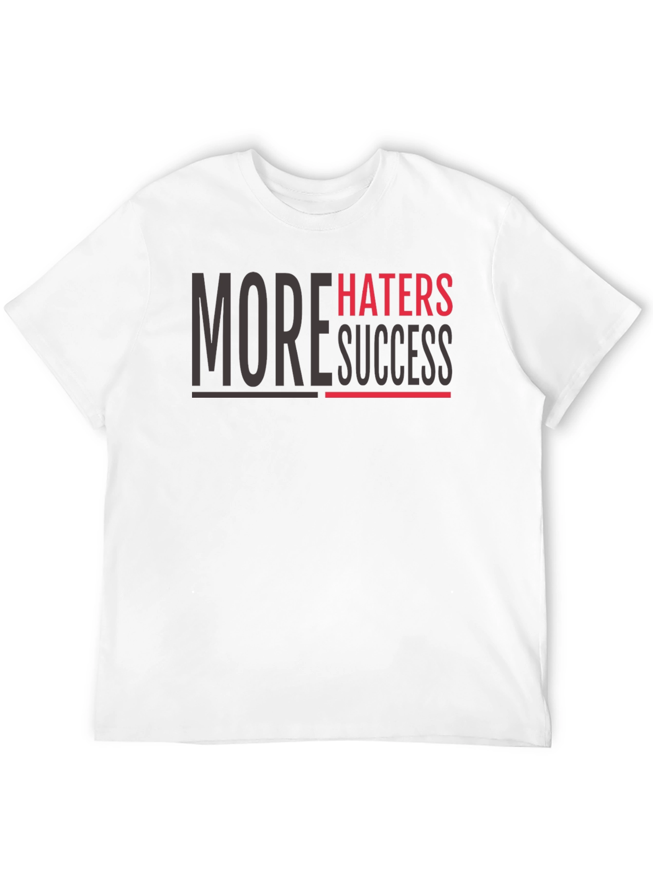More Haters More Success Graphic T-Shirt