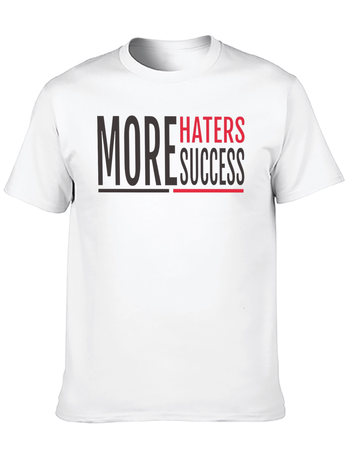 More Haters More Success Graphic T-Shirt