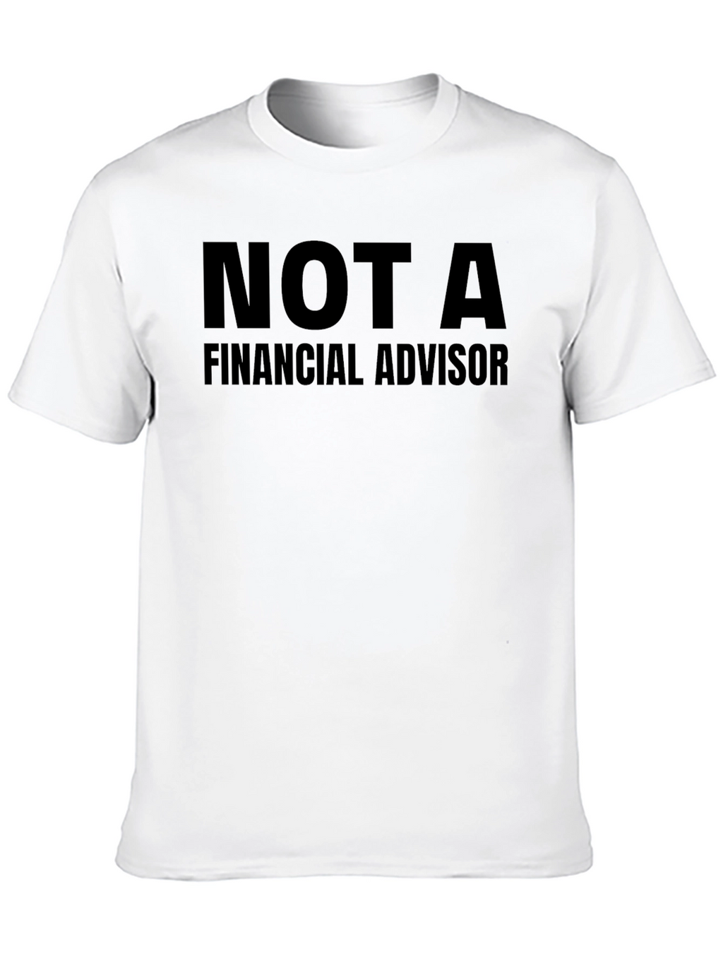 Not A Financial Advisor Graphic T-Shirt