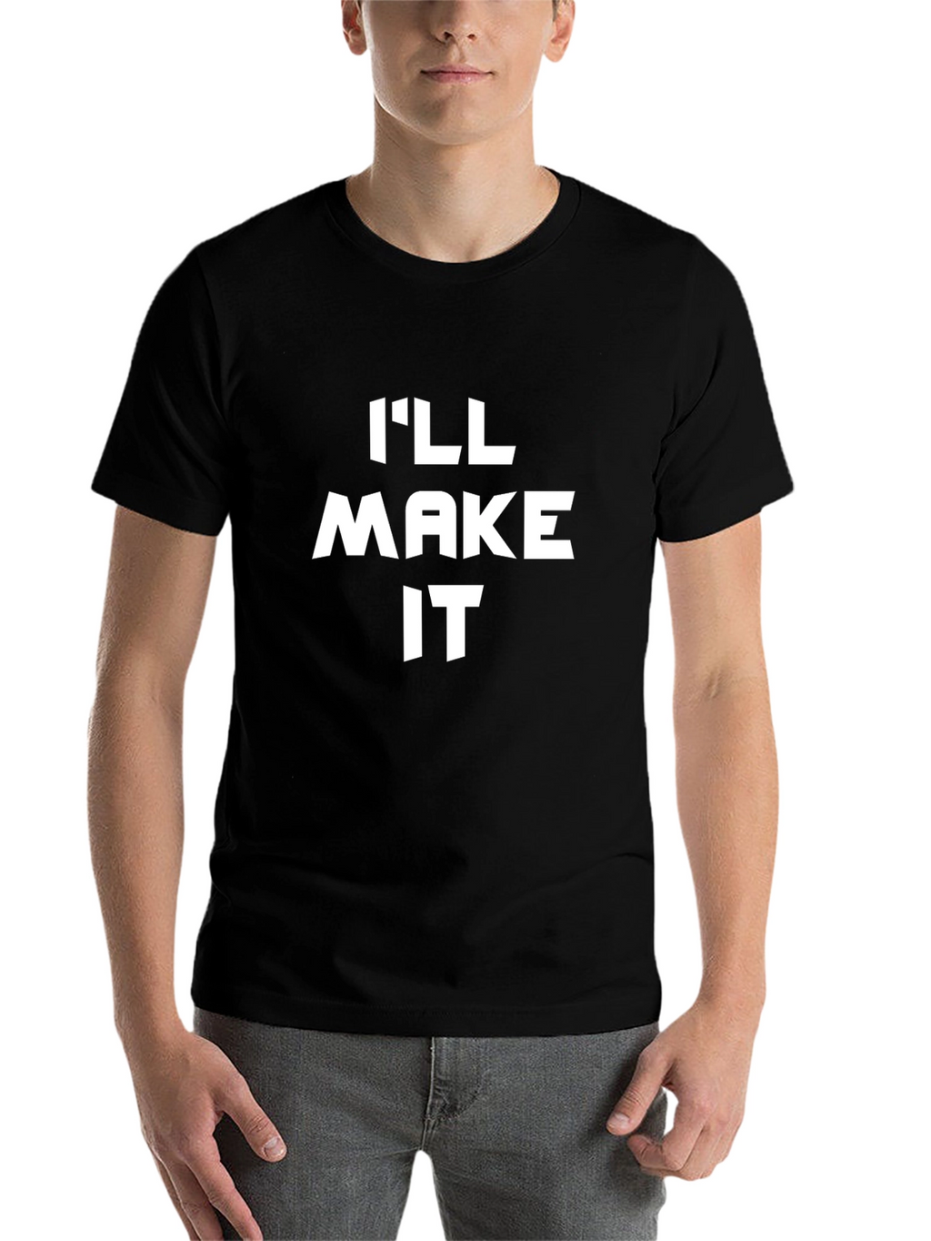 Ill Make It T-Shirt - Bold Statement Tee