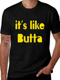Its Like Butta T-Shirt Funny Slogan Tee