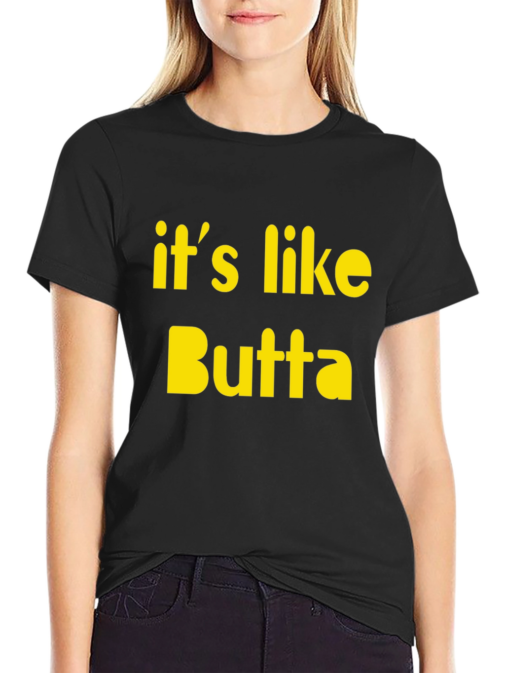 Its Like Butta T-Shirt Funny Slogan Tee