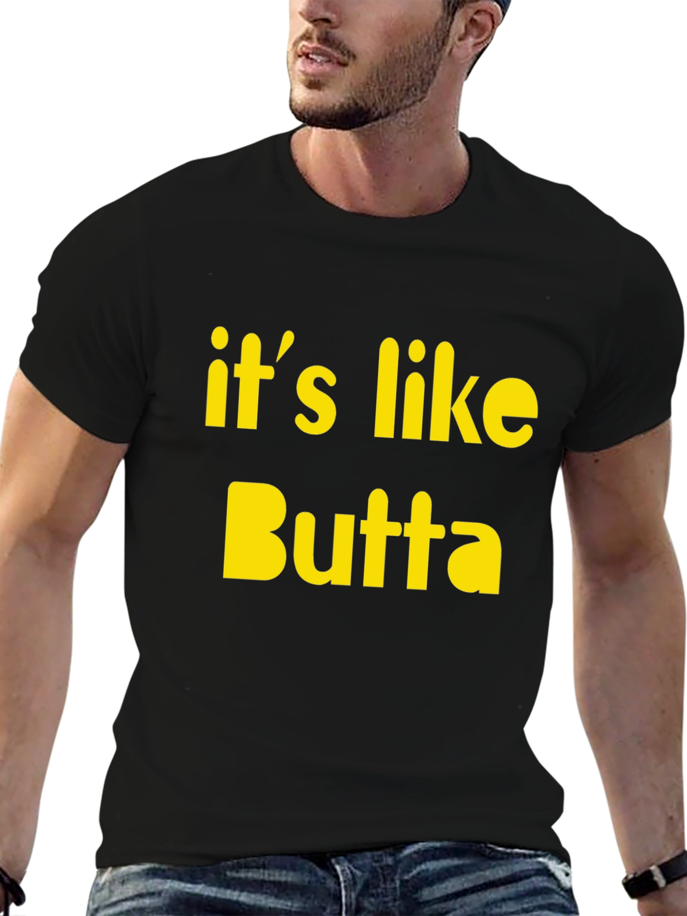 Its Like Butta T-Shirt Funny Slogan Tee