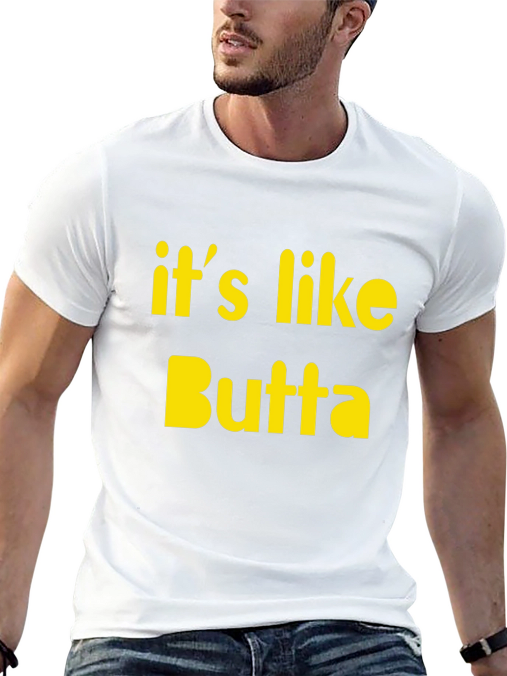 Its Like Butta T-Shirt Funny Slogan Tee