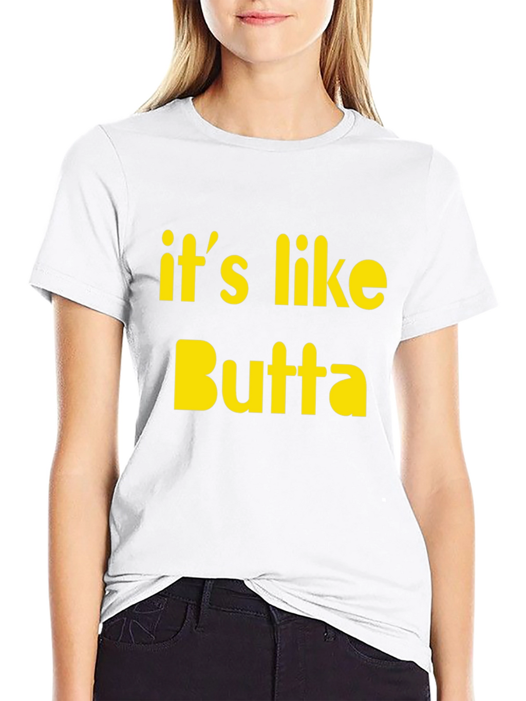 Its Like Butta T-Shirt Funny Slogan Tee