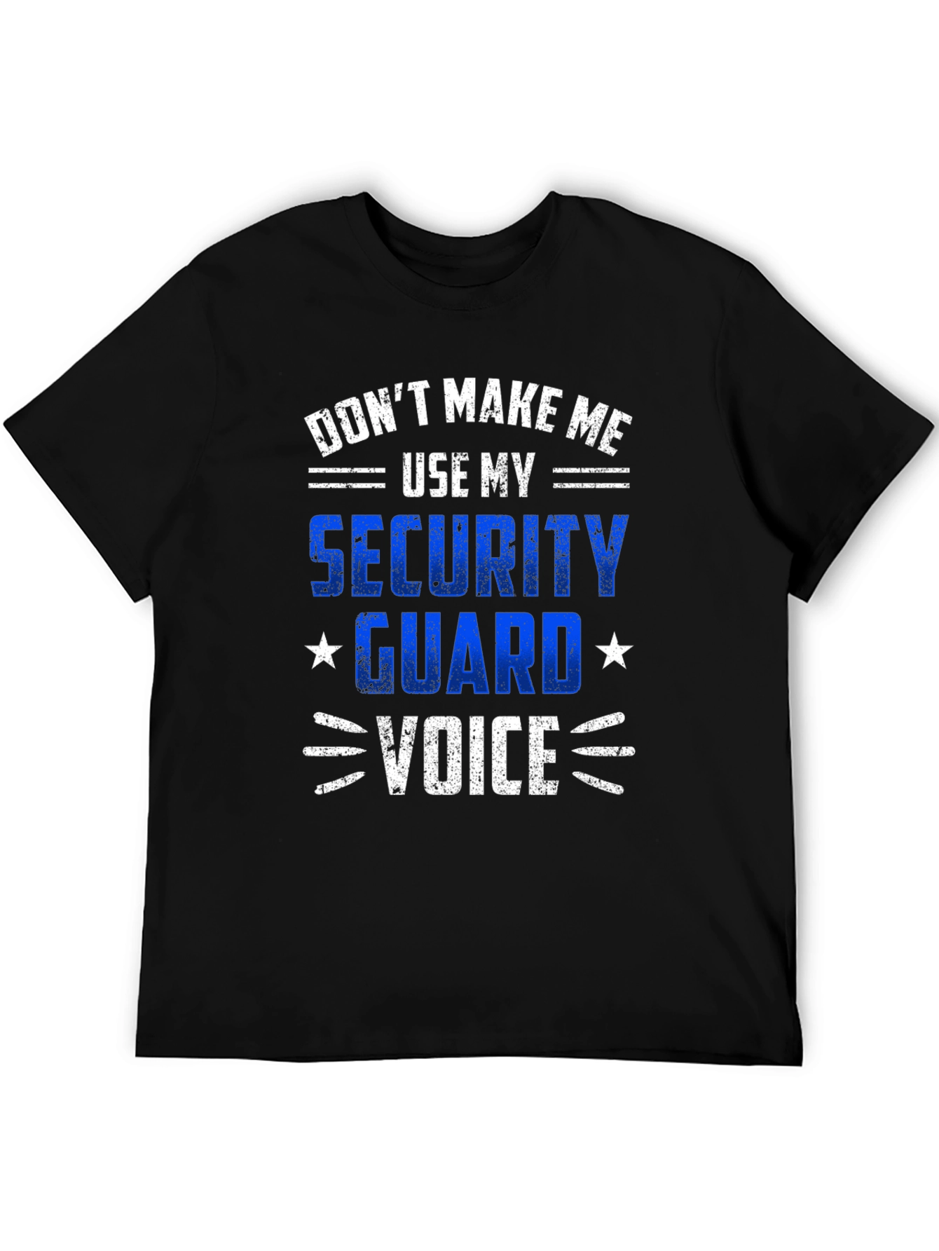 Security Guard Voice T-Shirt - Dont Make Me Use It!