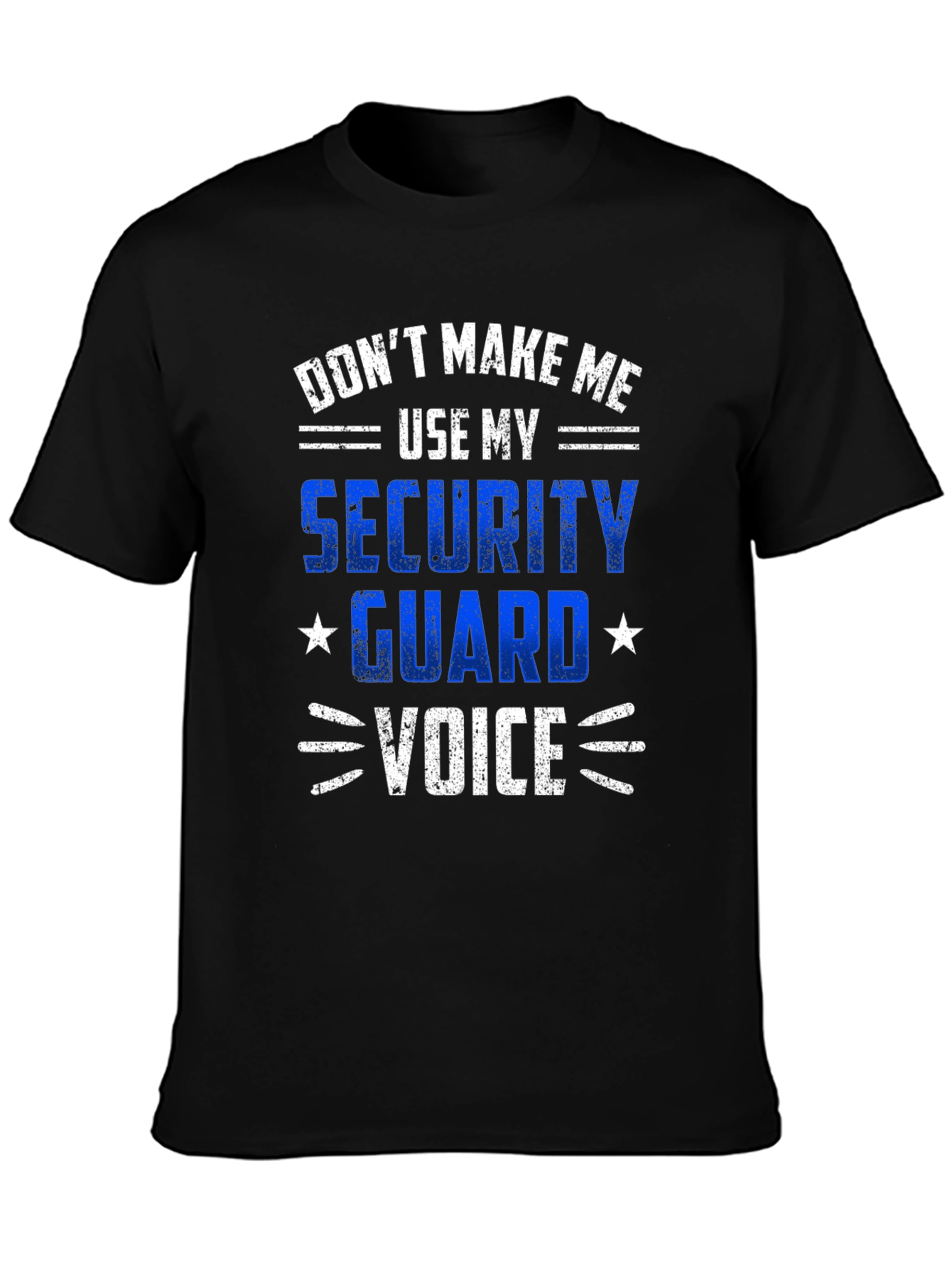 Security Guard Voice T-Shirt - Dont Make Me Use It!