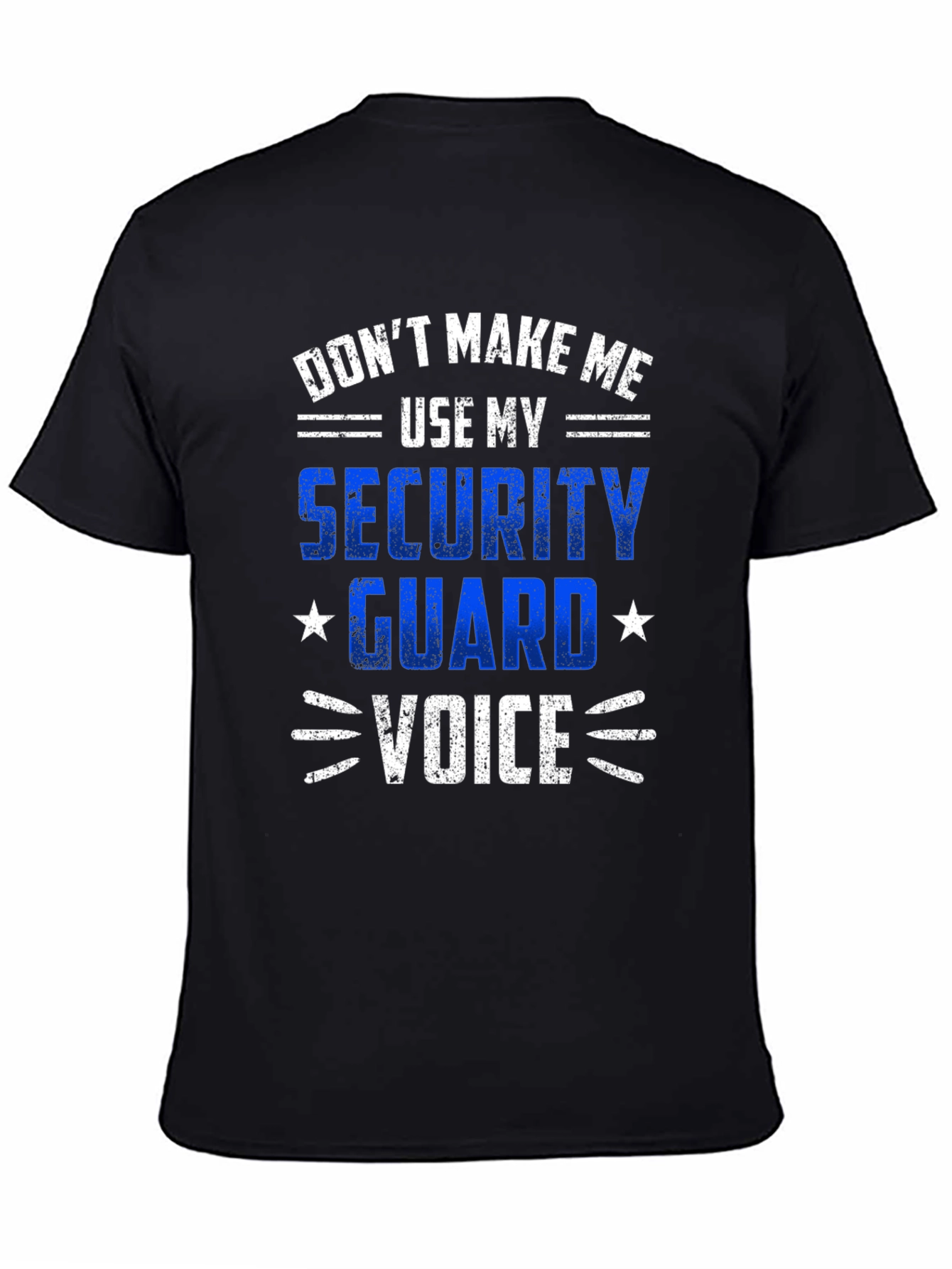 Security Guard Voice T-Shirt - Dont Make Me Use It!
