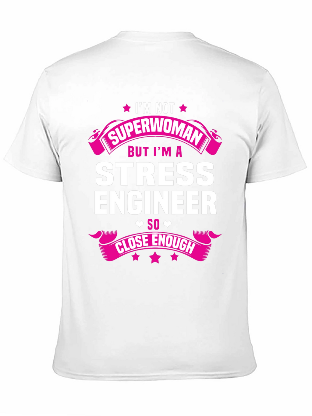 Stress Engineer T-Shirt - Superwoman Close Enough