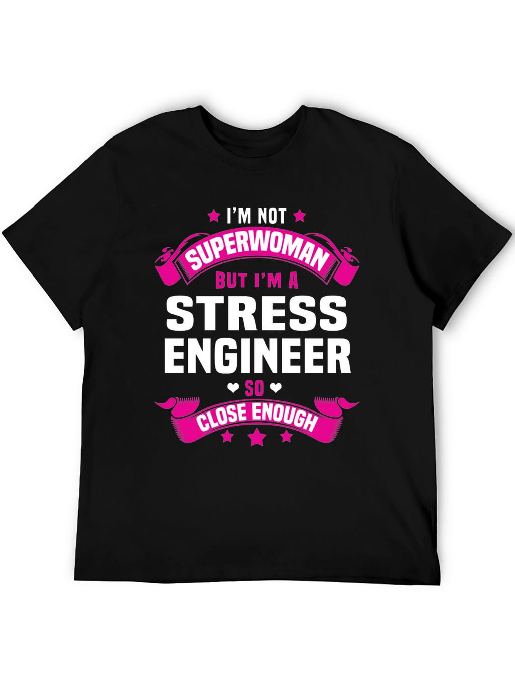 Stress Engineer T-Shirt - Superwoman Close Enough