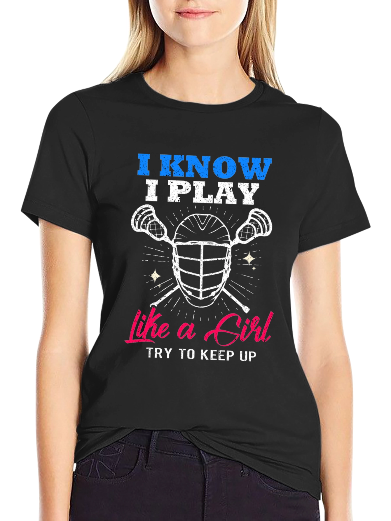 I Know I Play Like a Girl Lacrosse T-Shirt