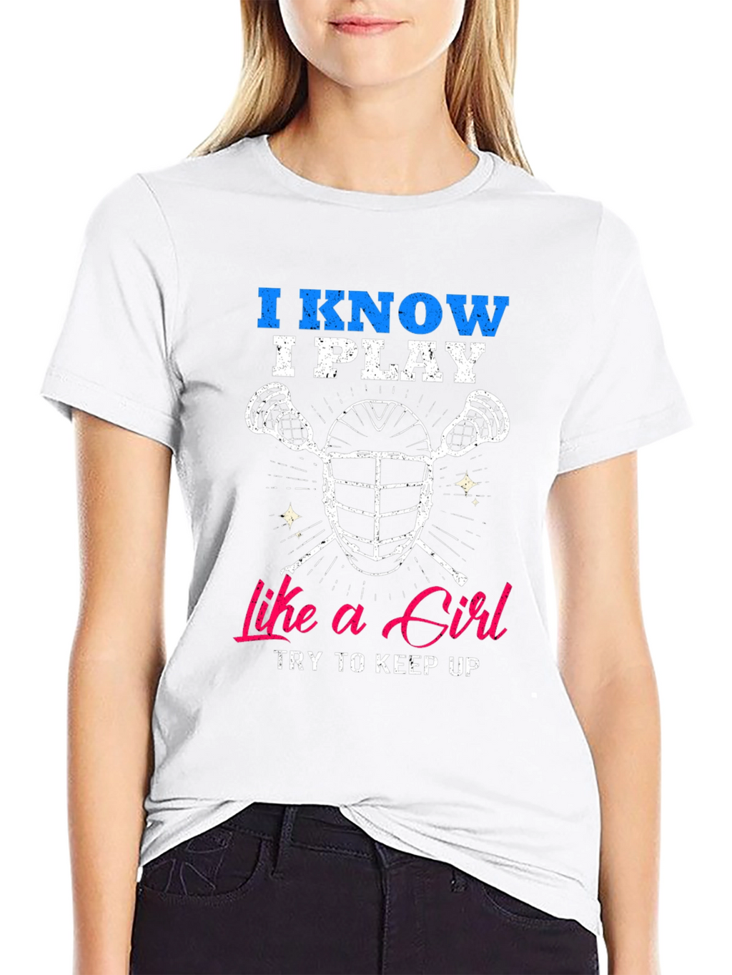 I Know I Play Like a Girl Lacrosse T-Shirt