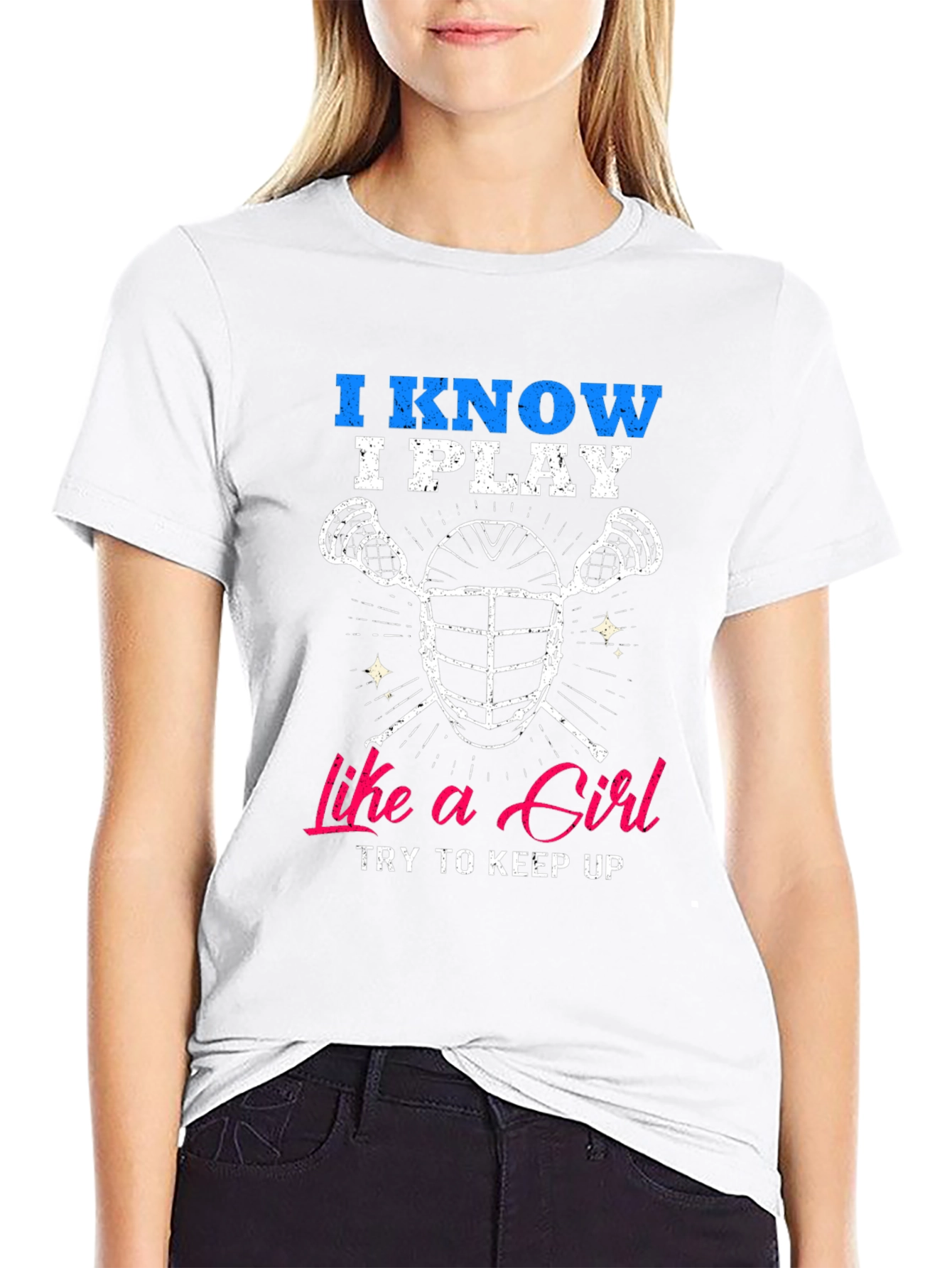 I Know I Play Like a Girl Lacrosse T-Shirt