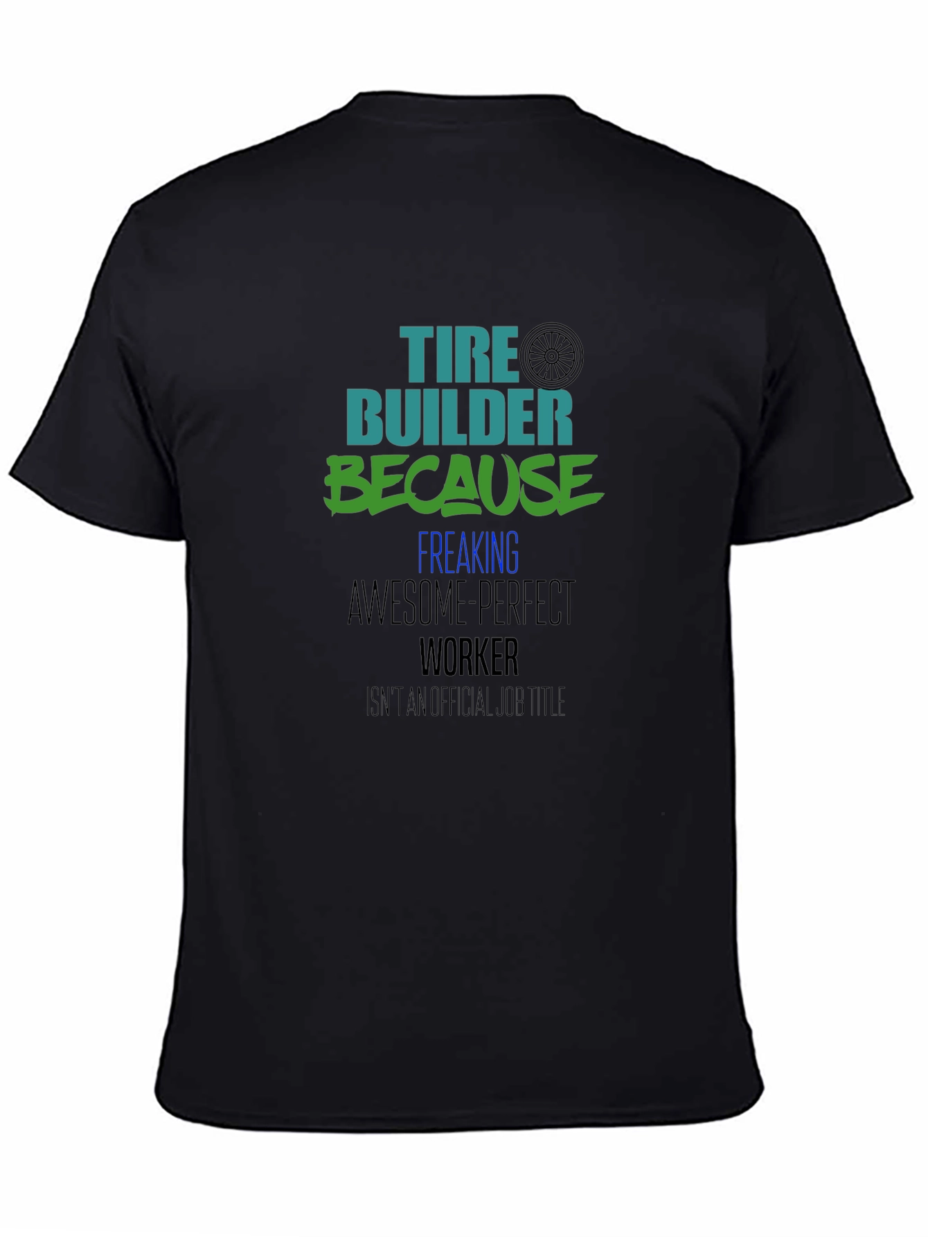 Tire Builder Awesome Perfect Worker Black Tee