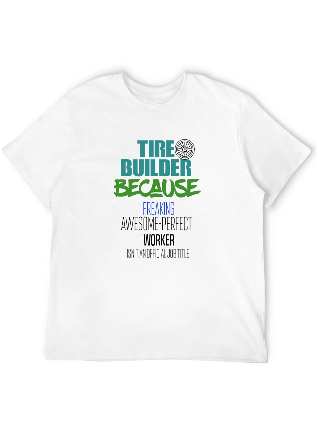 Tire Builder Awesome Perfect Worker Black Tee