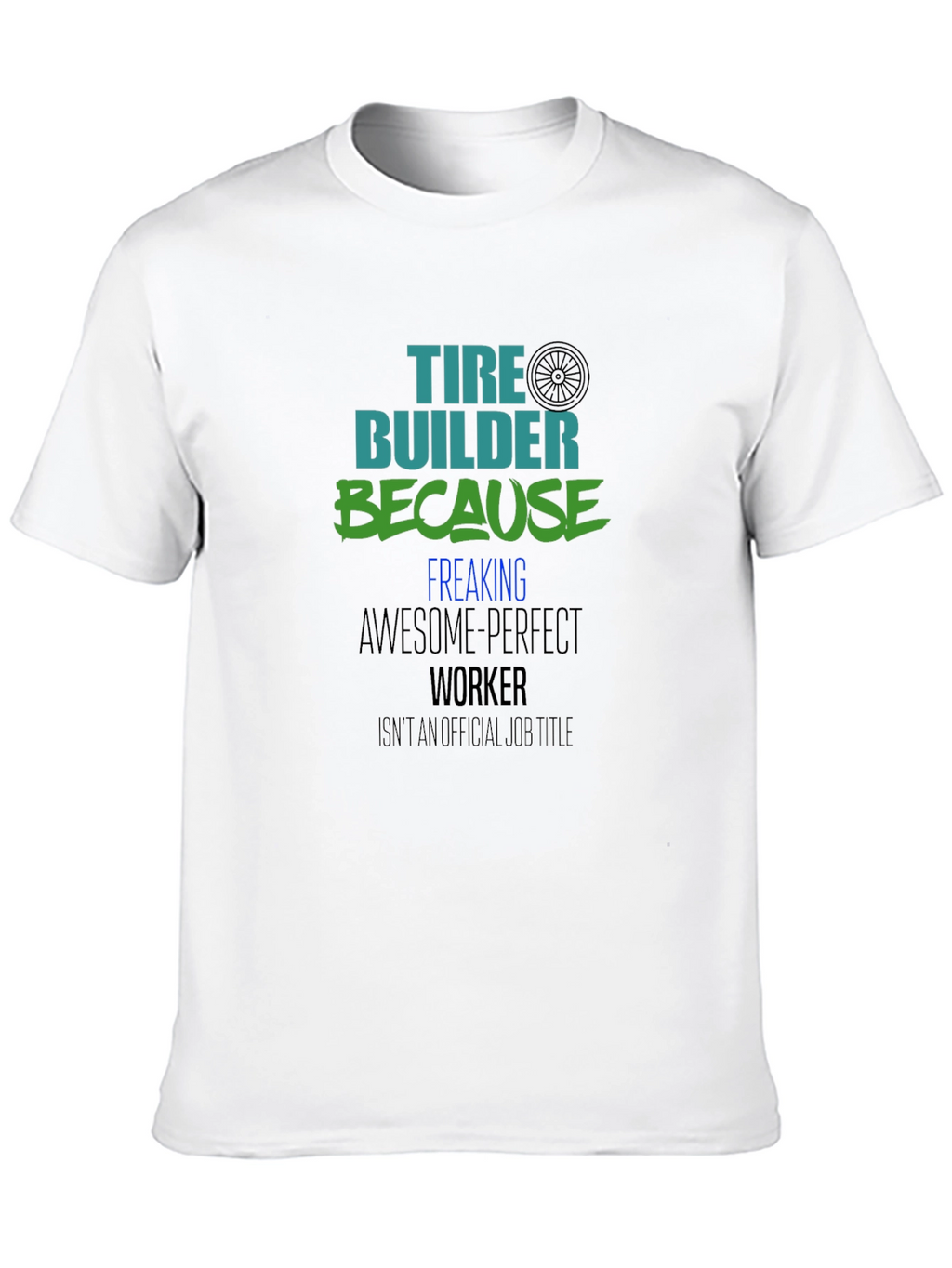 Tire Builder Awesome Perfect Worker Black Tee