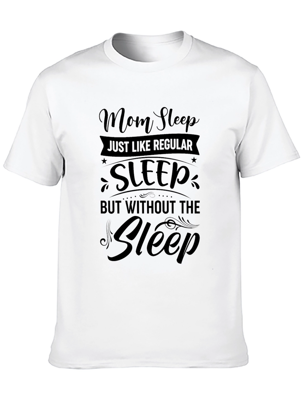 Mom Sleep Funny Graphic Tee