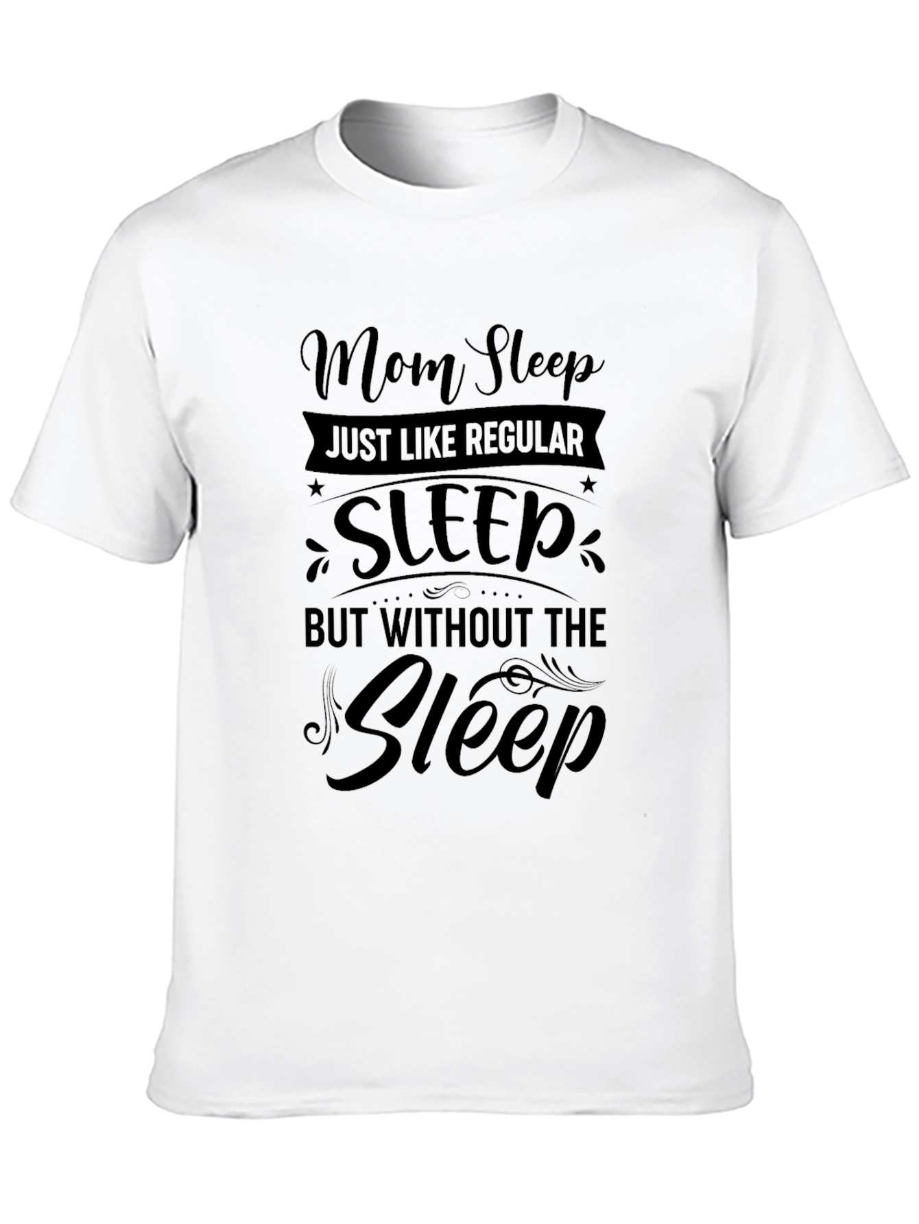 Mom Sleep Funny Graphic Tee