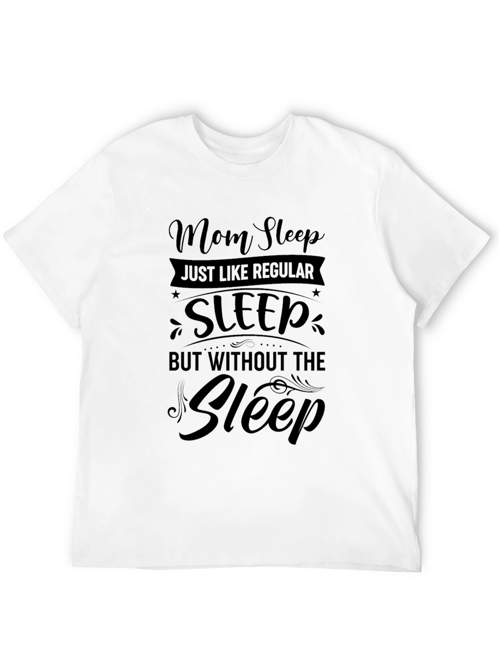 Mom Sleep Funny Graphic Tee