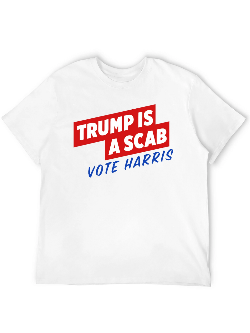 Trump is a Scab - Vote Harris T-Shirt