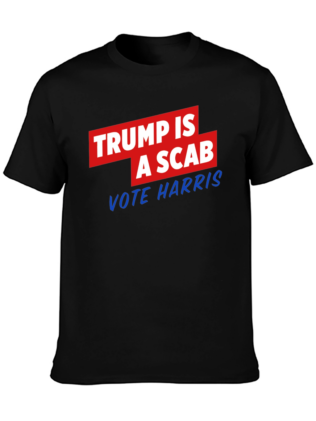 Trump is a Scab - Vote Harris T-Shirt