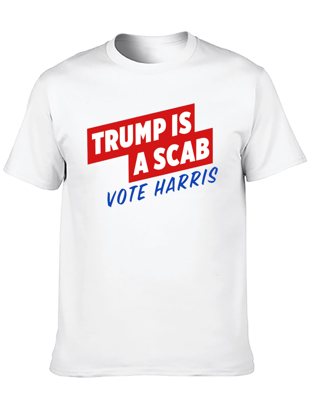 Trump is a Scab - Vote Harris T-Shirt