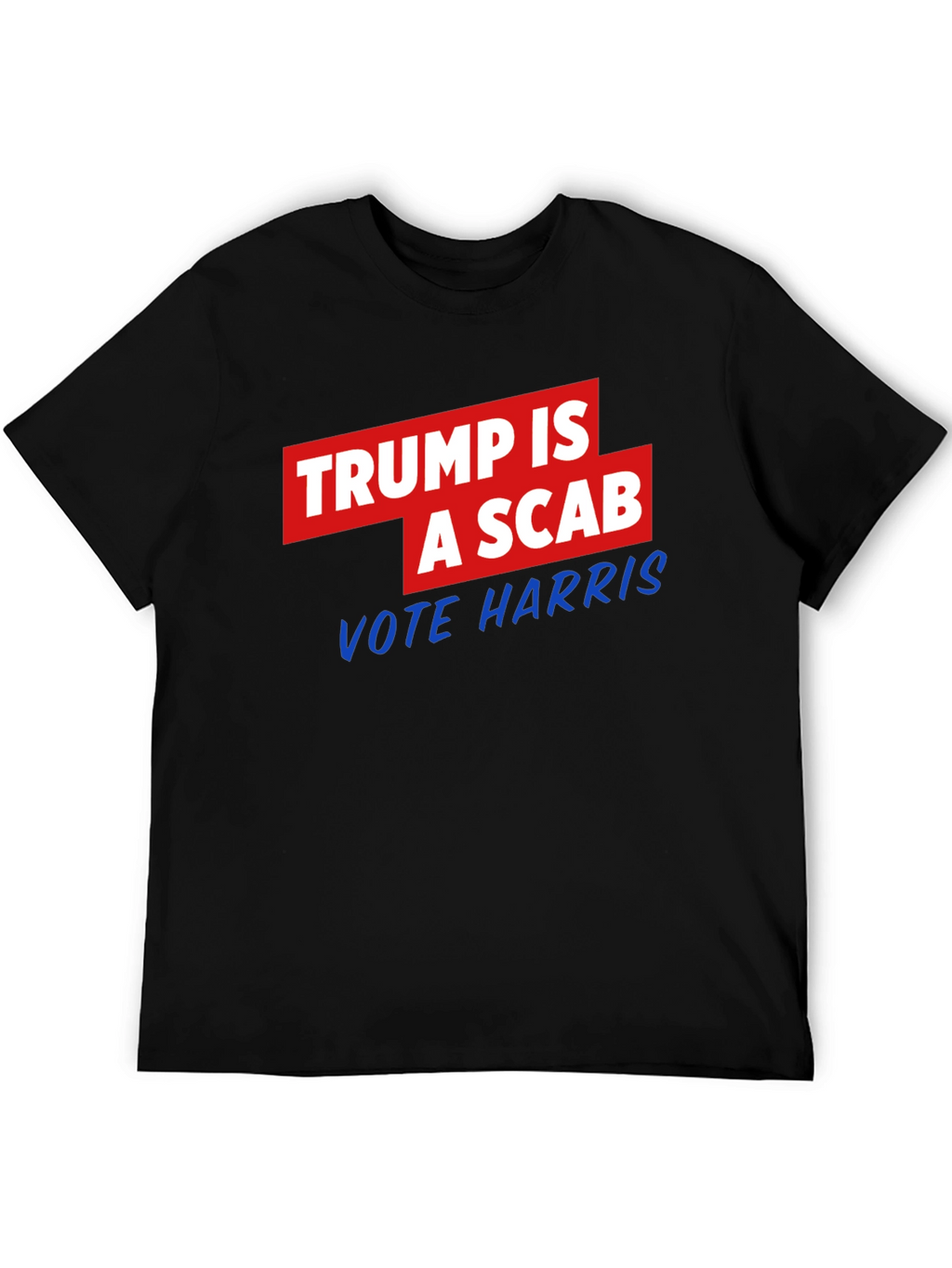 Trump is a Scab - Vote Harris T-Shirt