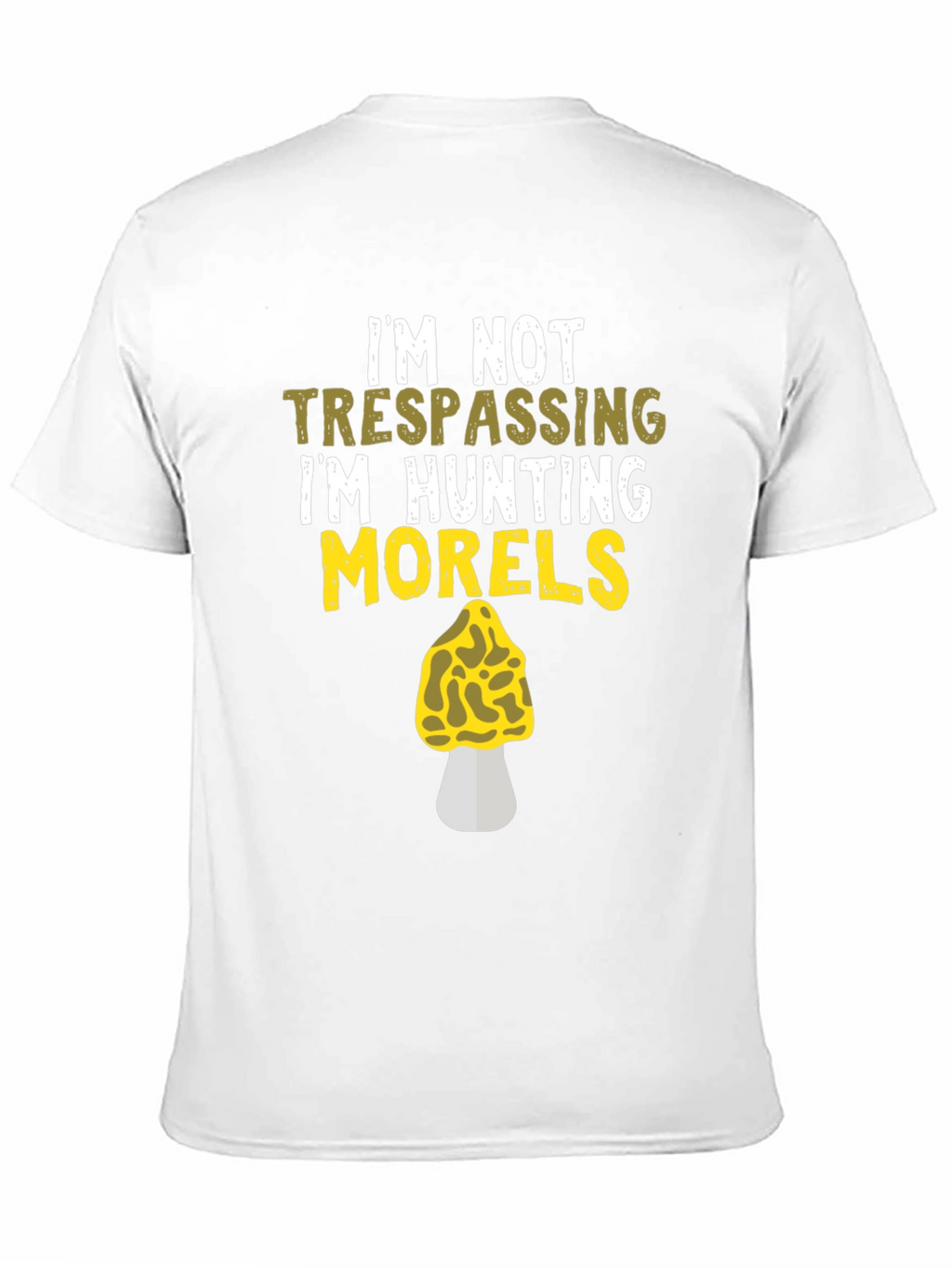 Morel Mushroom Hunting T-Shirt - Im Not Trespassing