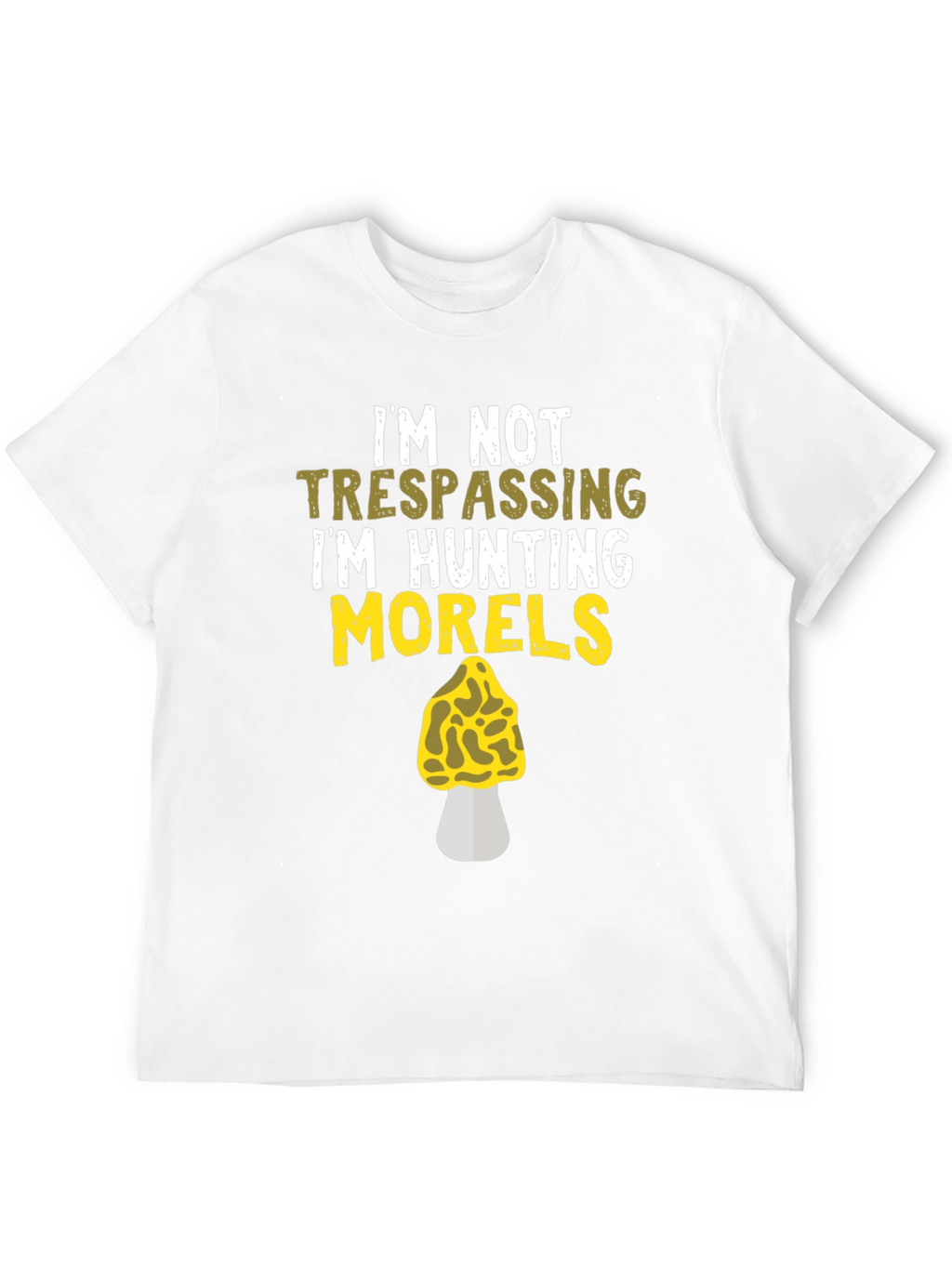 Morel Mushroom Hunting T-Shirt - Im Not Trespassing