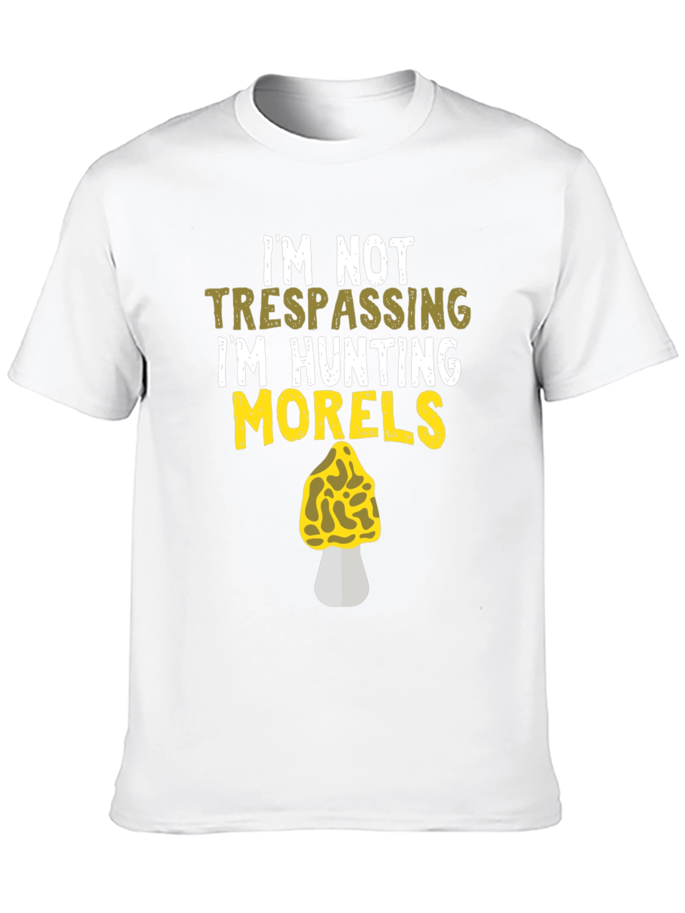 Morel Mushroom Hunting T-Shirt - Im Not Trespassing