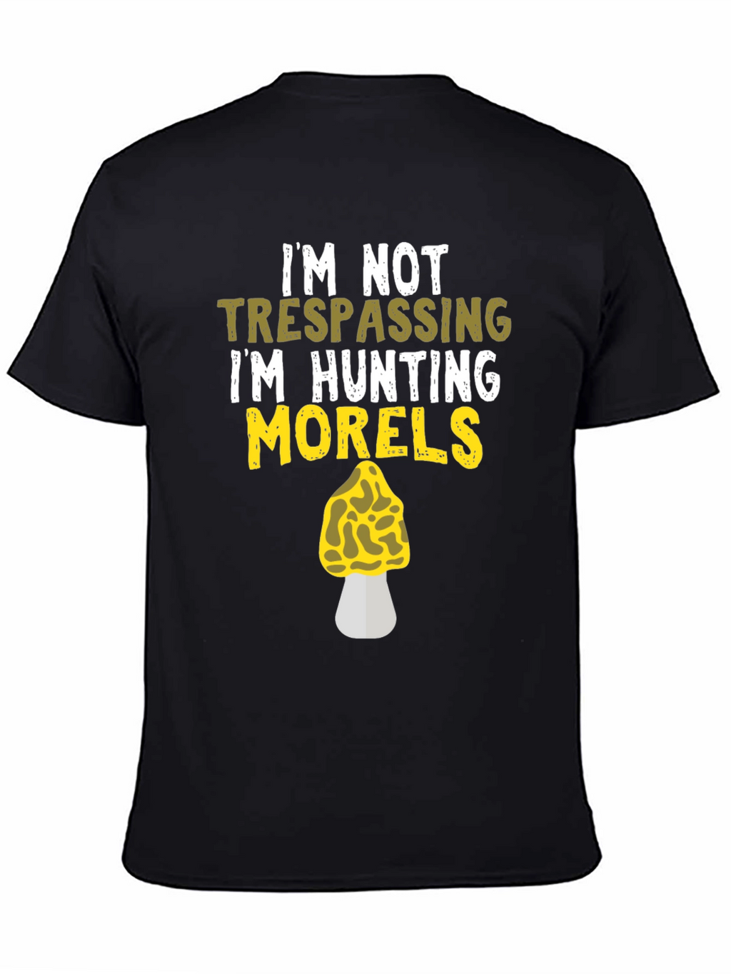 Morel Mushroom Hunting T-Shirt - Im Not Trespassing