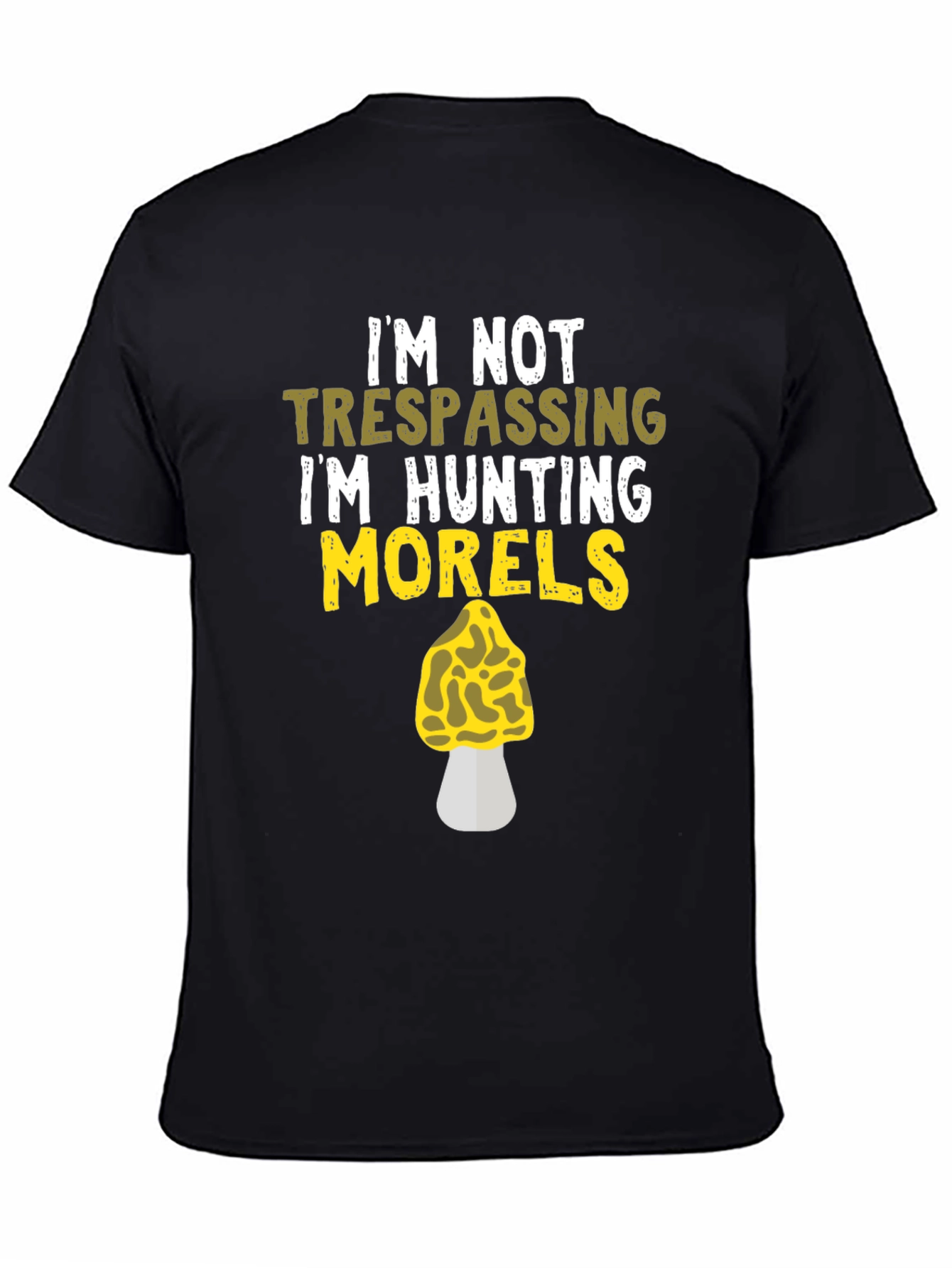 Morel Mushroom Hunting T-Shirt - Im Not Trespassing