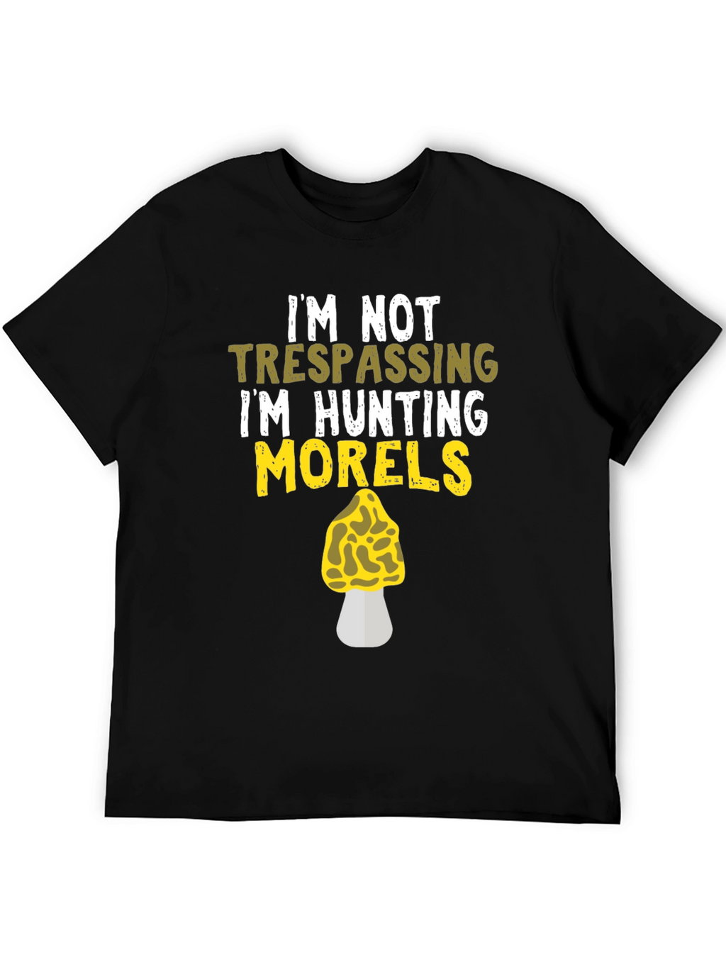 Morel Mushroom Hunting T-Shirt - Im Not Trespassing