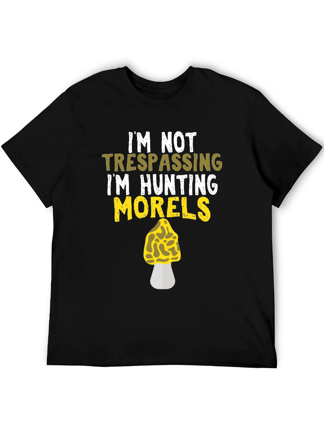 Morel Mushroom Hunting T-Shirt - Im Not Trespassing