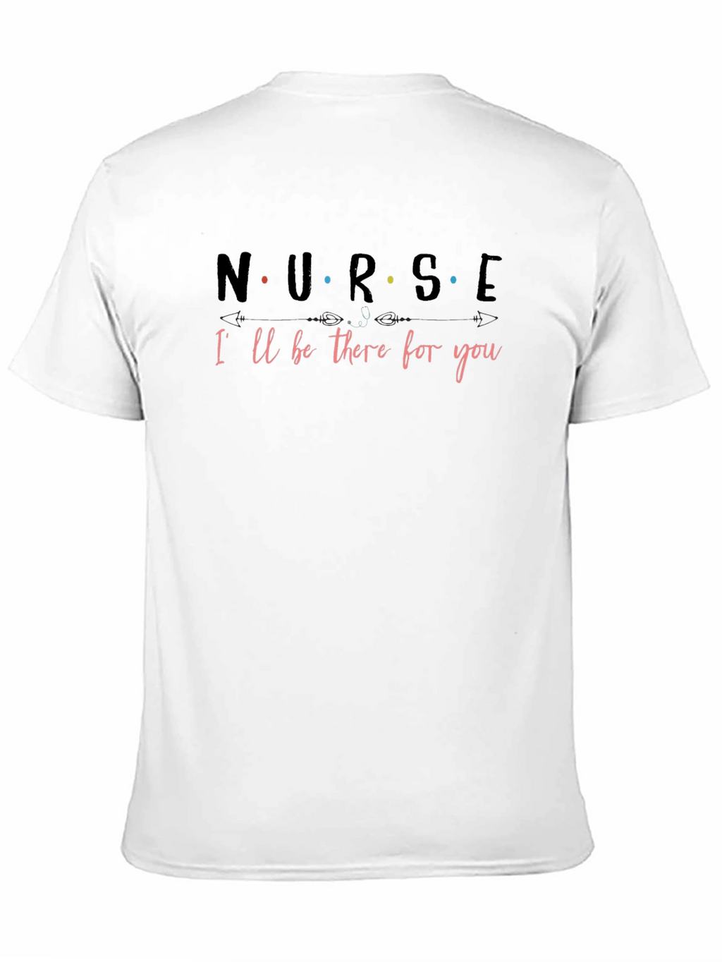 Nurse Ill Be There for You T-Shirt
