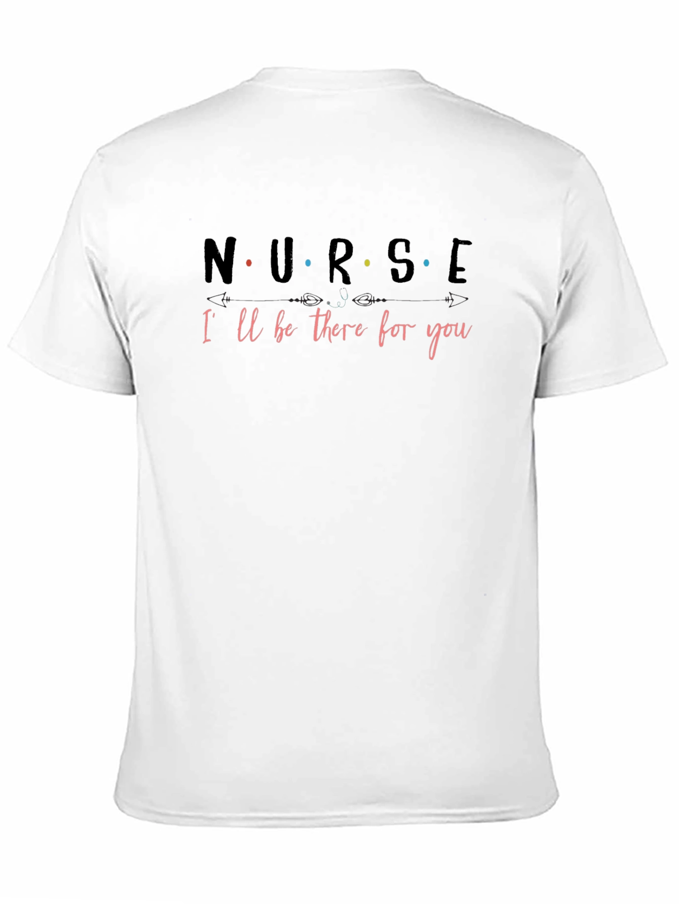 Nurse Ill Be There for You T-Shirt